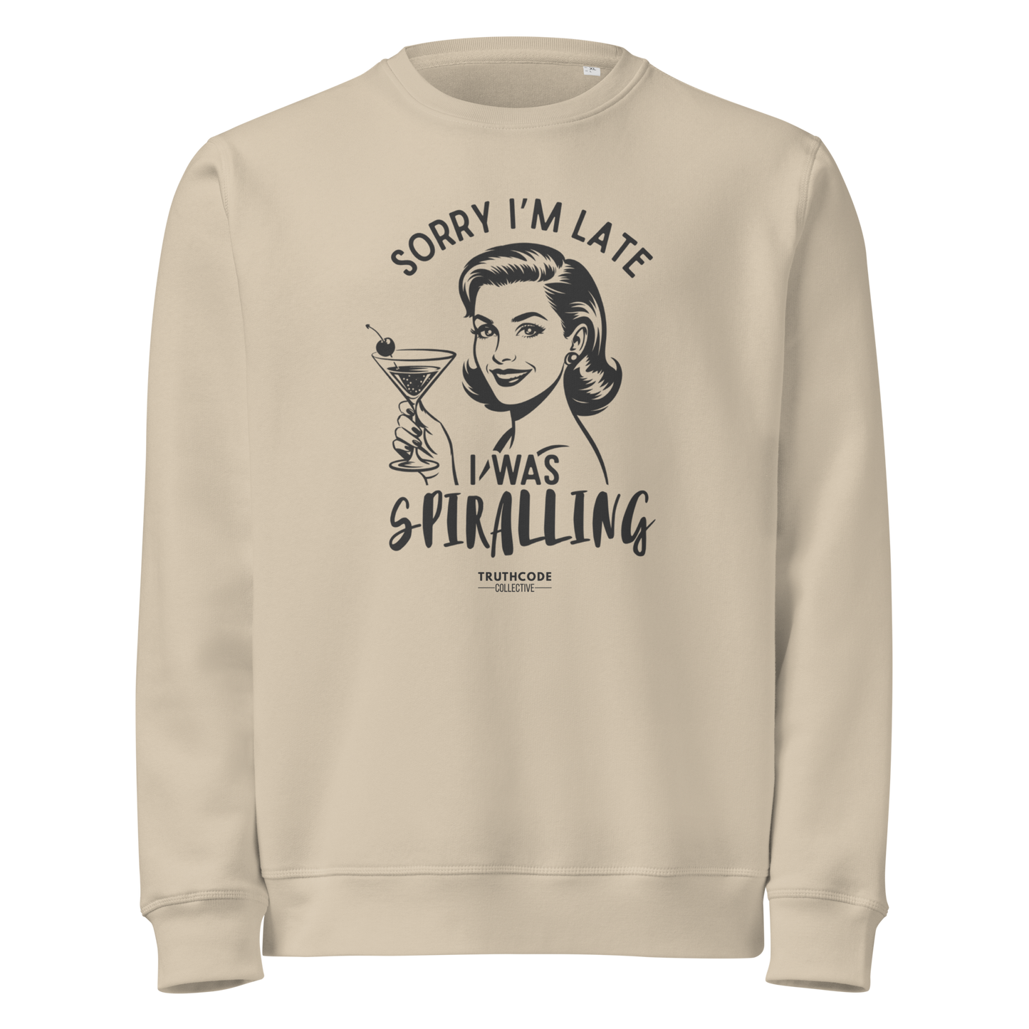 Beige organic sweatshirt with vintage graphic design of woman holding a drink and text 'Sorry I'm late I was spiraling' on a white background