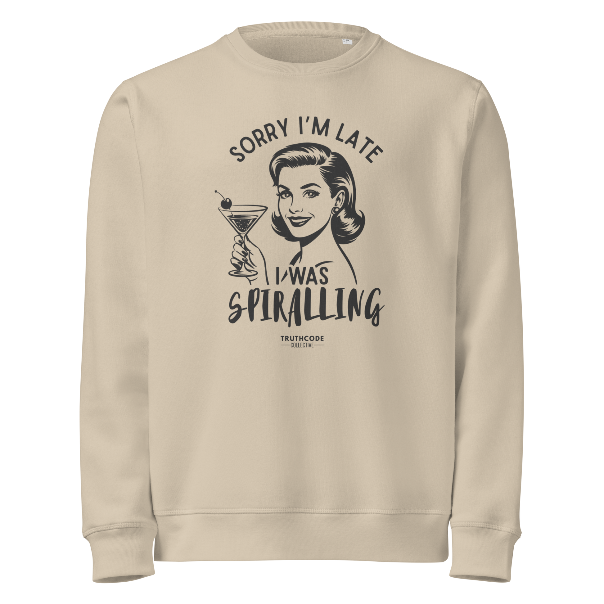 Beige organic sweatshirt with vintage graphic design of woman holding a drink and text 'Sorry I'm late I was spiraling' on a white background