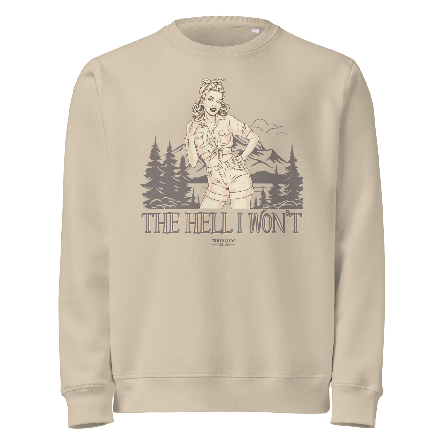 Beige organic sweatshirt with vintage graphic design of woman and a camping scene and text 'The hell I won't' on a white background