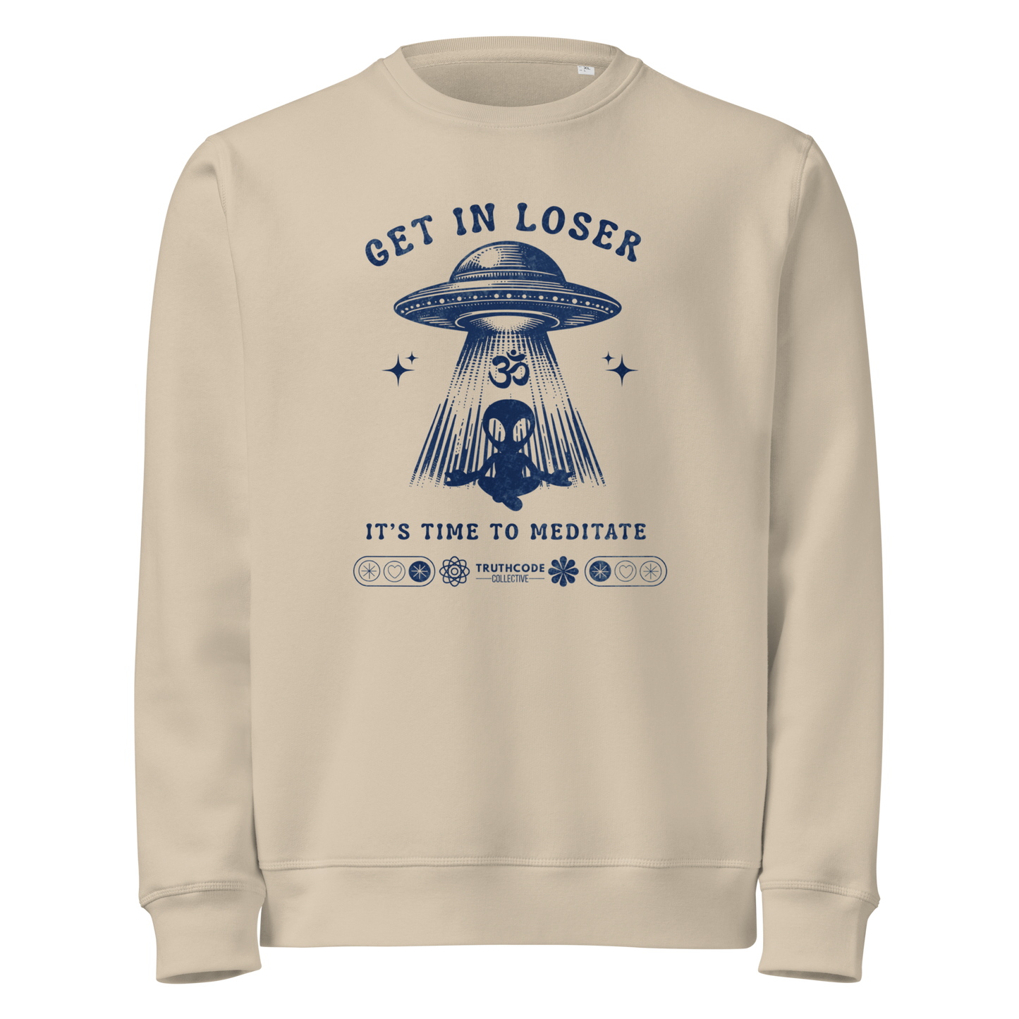 Beige organic sweatshirt with alien and spaceship graphic and text 'Get in loser, it's time to meditate' on a white background