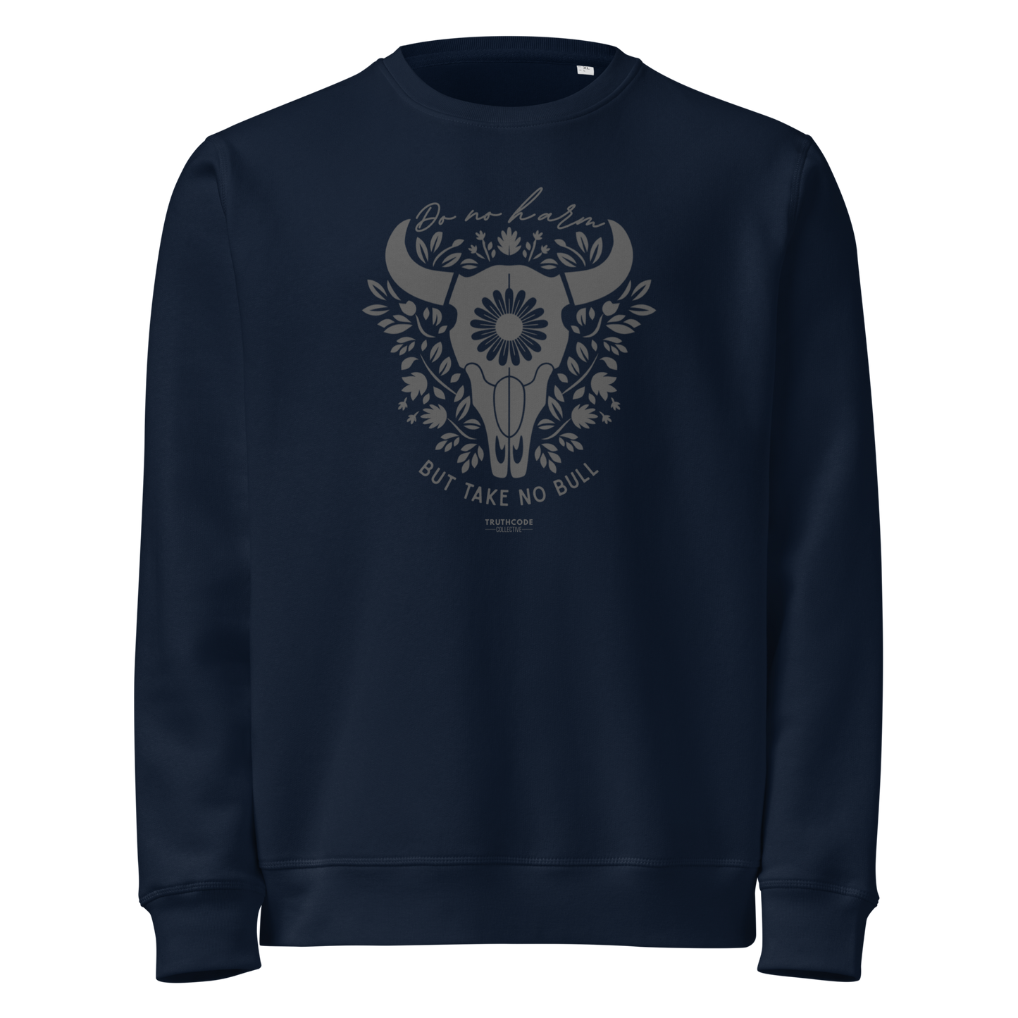 Navy blue organic sweatshirt with bull skull and floral design and text 'Do no harm, but take no bull' on a white background