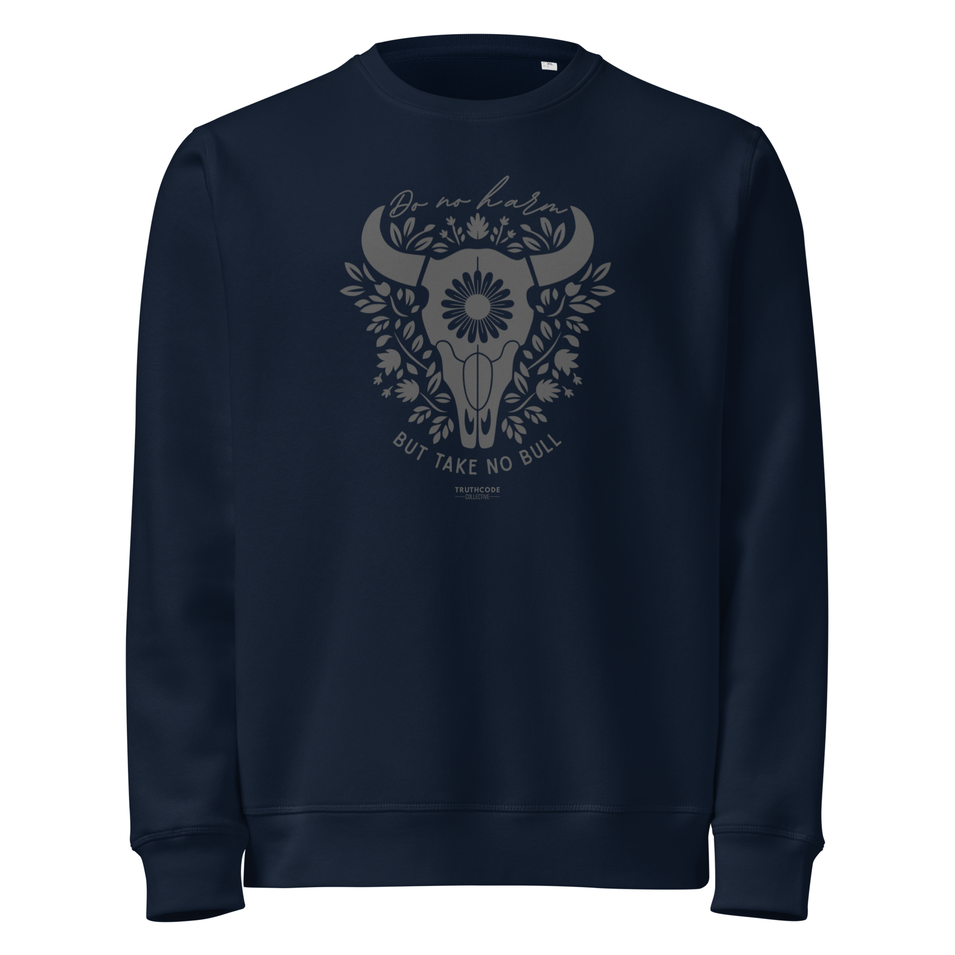 Navy blue organic sweatshirt with bull skull and floral design and text 'Do no harm, but take no bull' on a white background