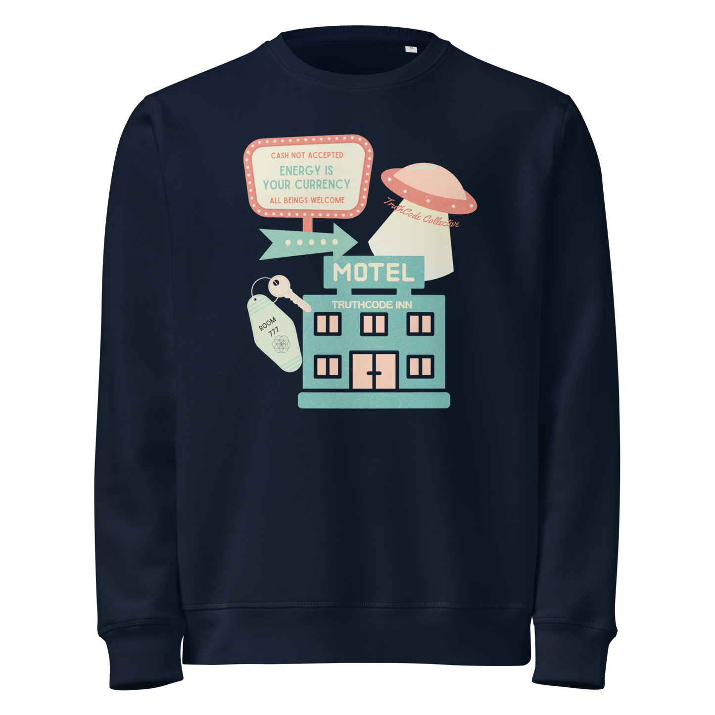 Navy blue organic sweatshirt with a colorful graphic of a motel sign and spaceship with text 'Cash not accepted, Energy is your currency, all beings welcome' on a white background