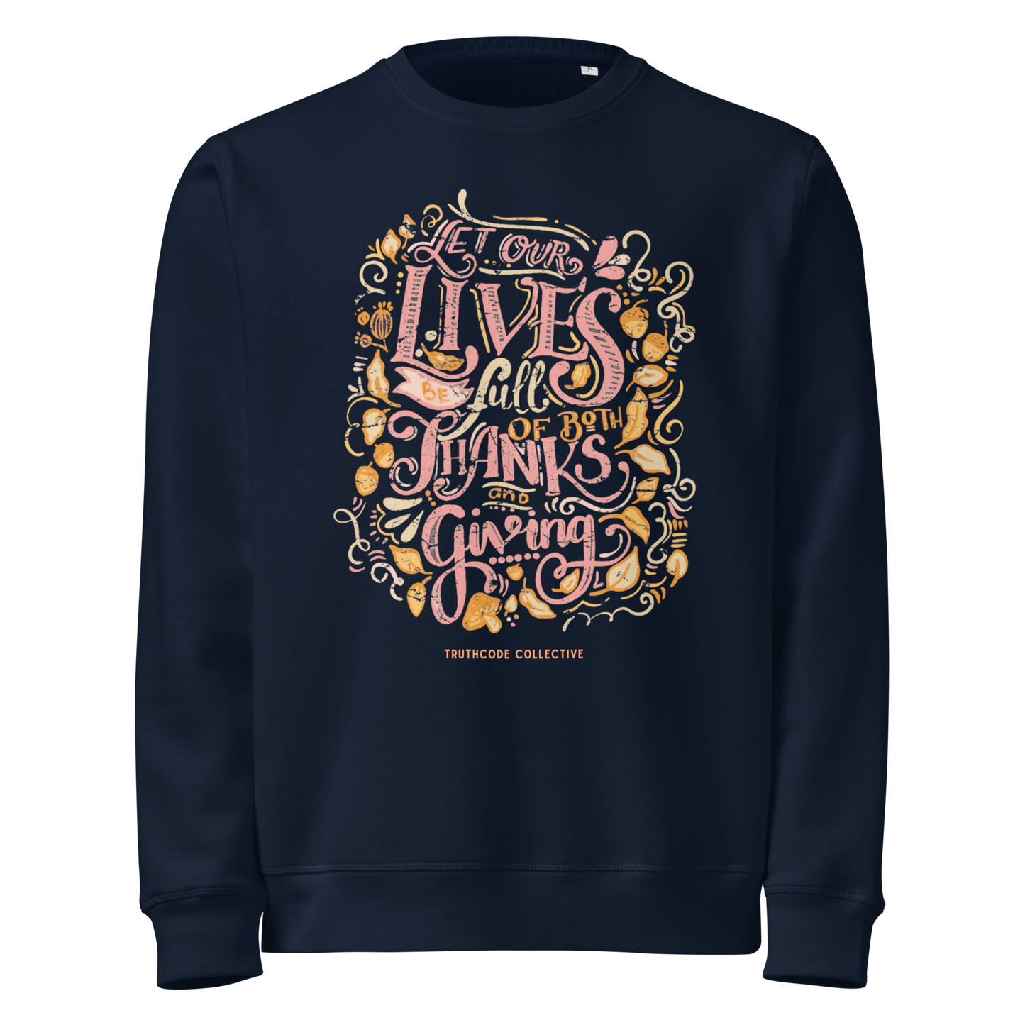 Navy blue organic sweatshirt with colorful text design 'Let our lives be full of both thanks and giving' on a white background