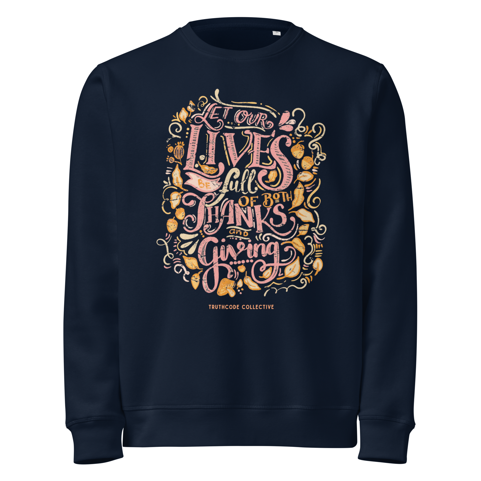 Navy blue organic sweatshirt with colorful text design 'Let our lives be full of both thanks and giving' on a white background
