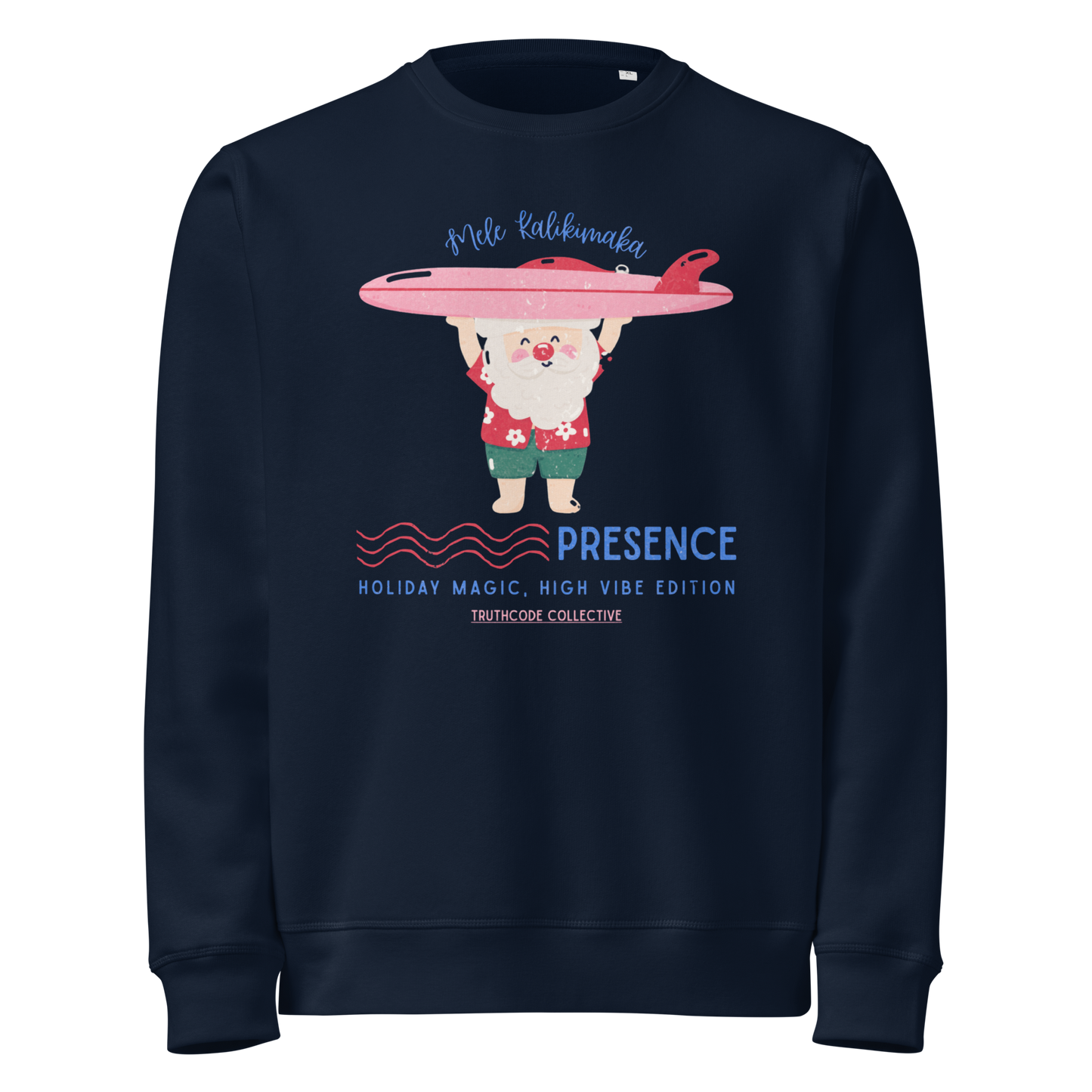 Navy blue organic sweatshirt with a Santa cartoon holding a surfboard and text 'Mele Kalikimaka' and 'Presence, holiday magic, high vibe edition' on a white background