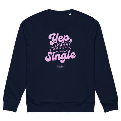 Navy blue organic sweatshirt with pink text 'Yep, still single', on a white background