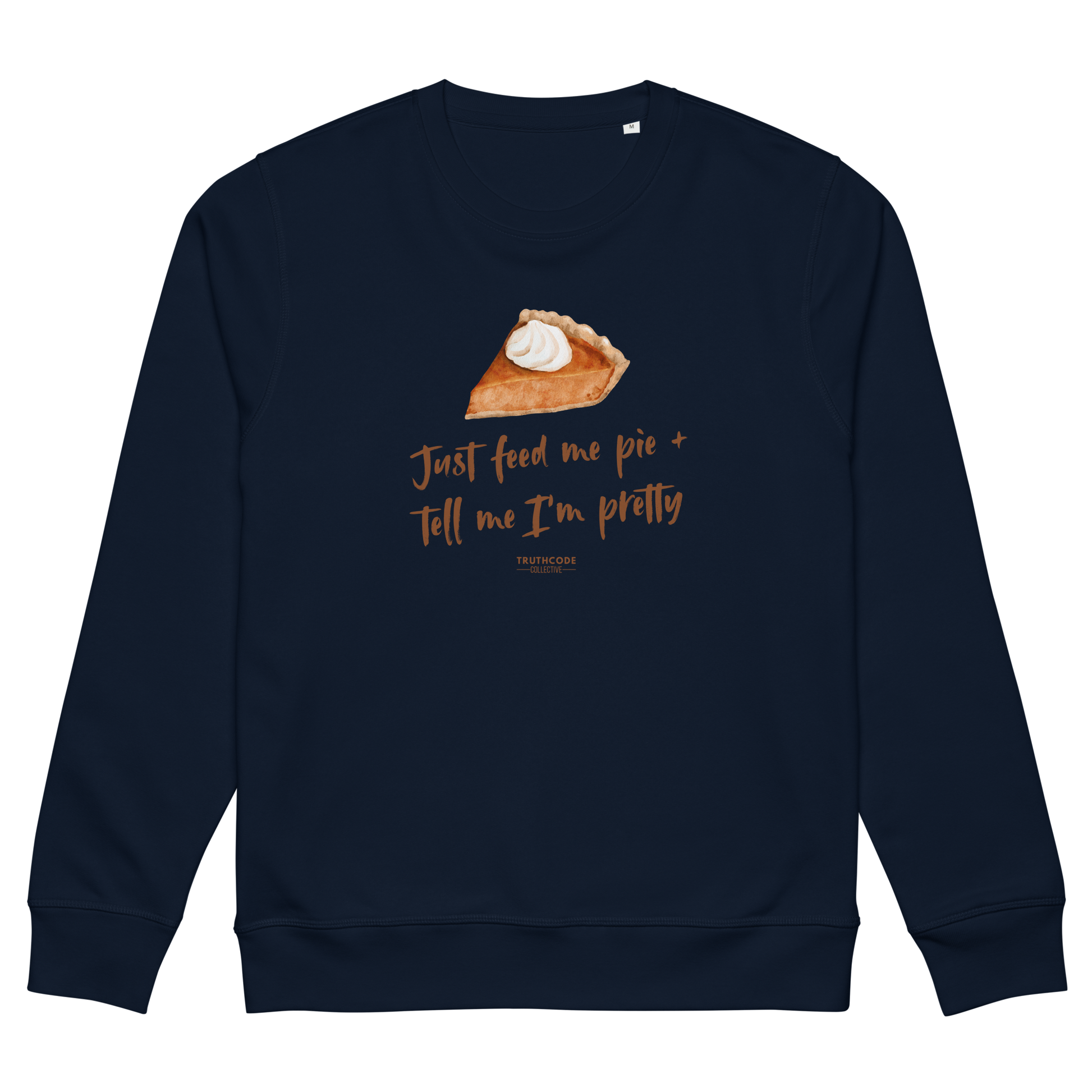 Navy blue organic sweatshirt with a pie graphic and text 'Just feed me pie and tell me I'm pretty' on a white background