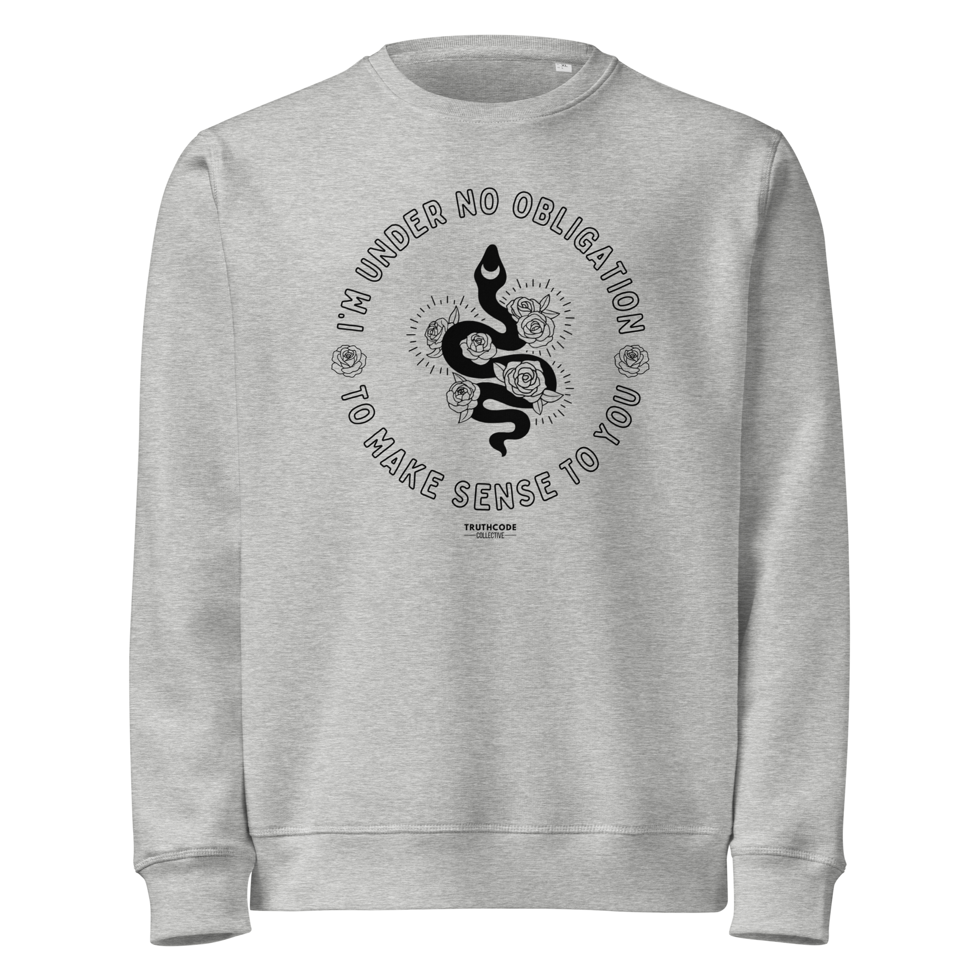Gray organic sweatshirt with black graphic snake and floral design and text reading 'I'm under no obligation to make sense to you' on a white background