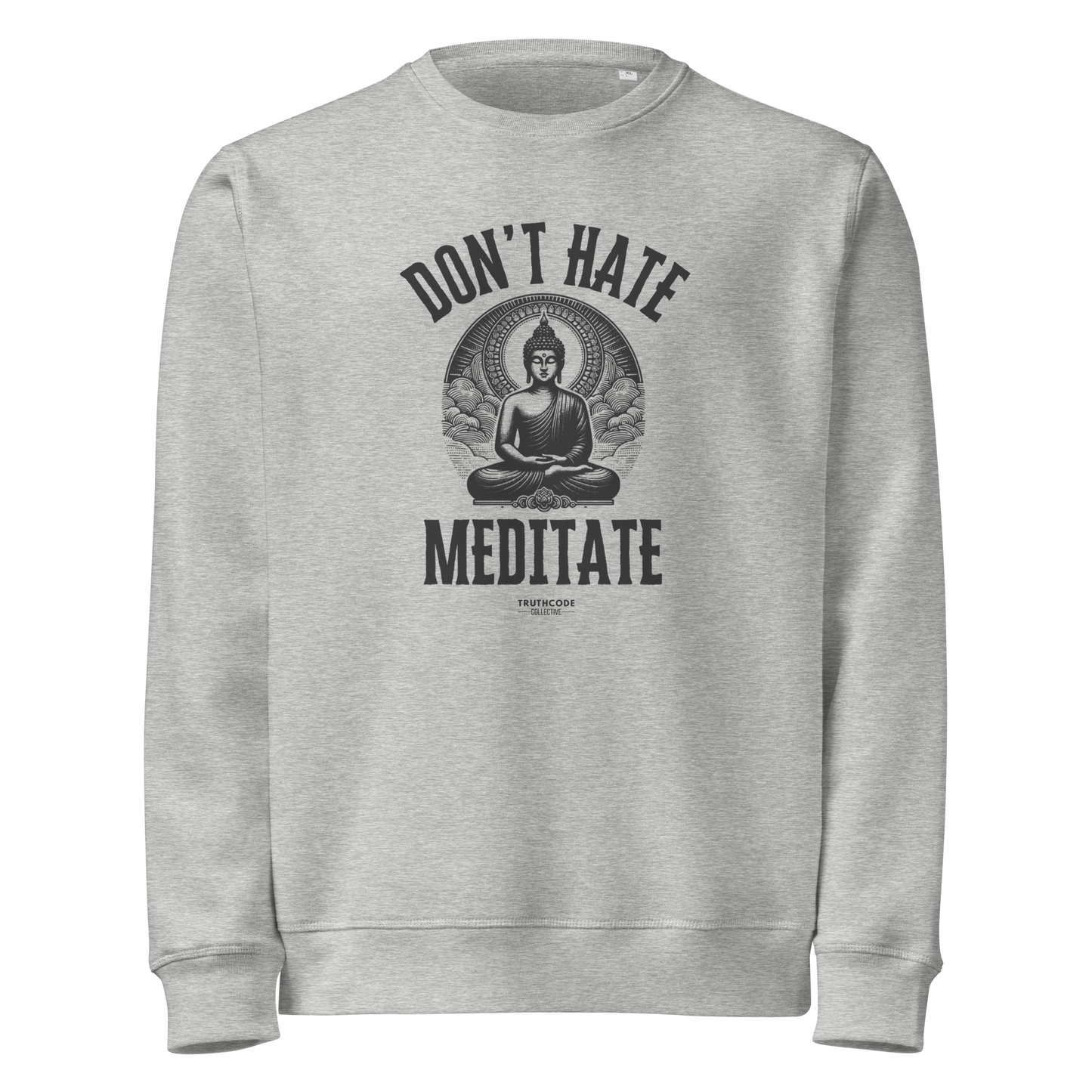 Gray organic sweatshirt with Buddha graphic and 'Don't Hate Meditate' text on a white background