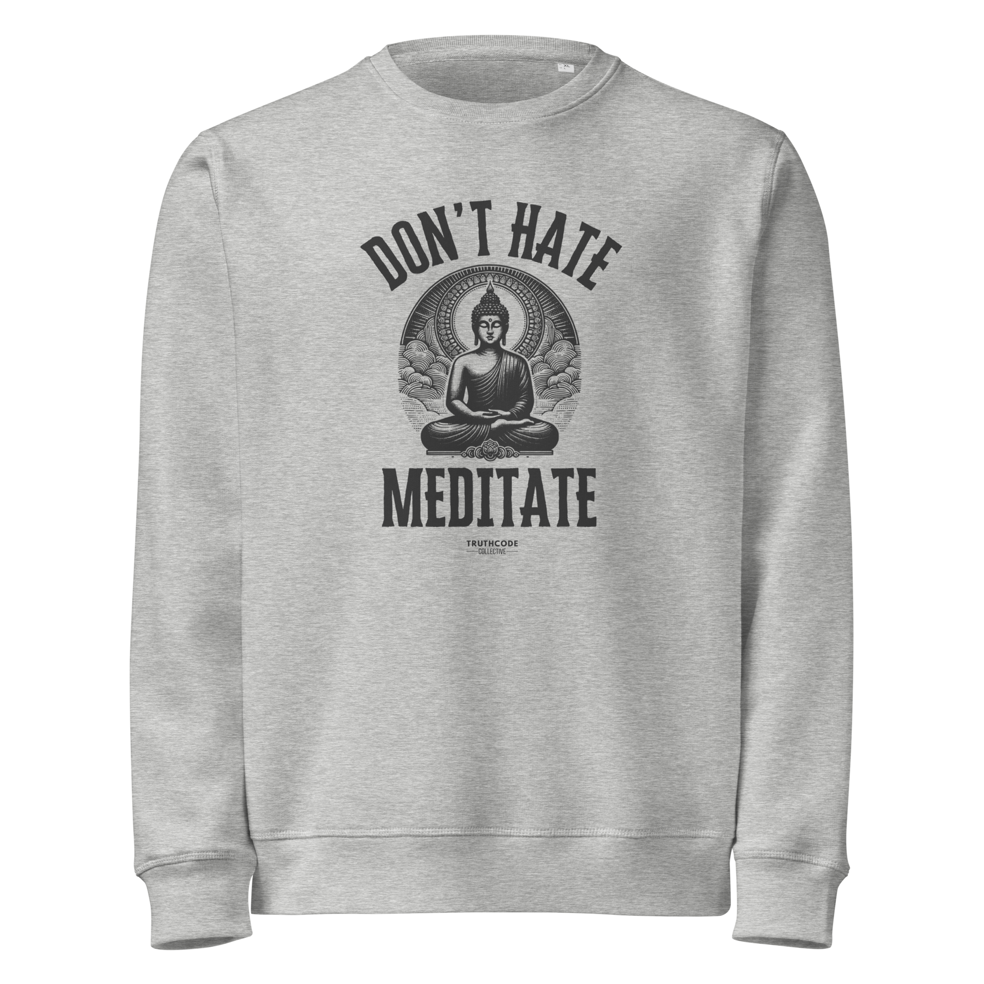 Gray organic sweatshirt with Buddha graphic and 'Don't Hate Meditate' text on a white background