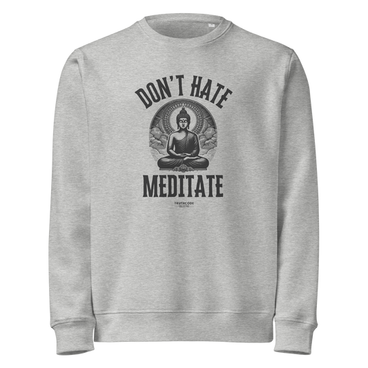 Gray organic sweatshirt with Buddha graphic and 'Don't Hate Meditate' text on a white background