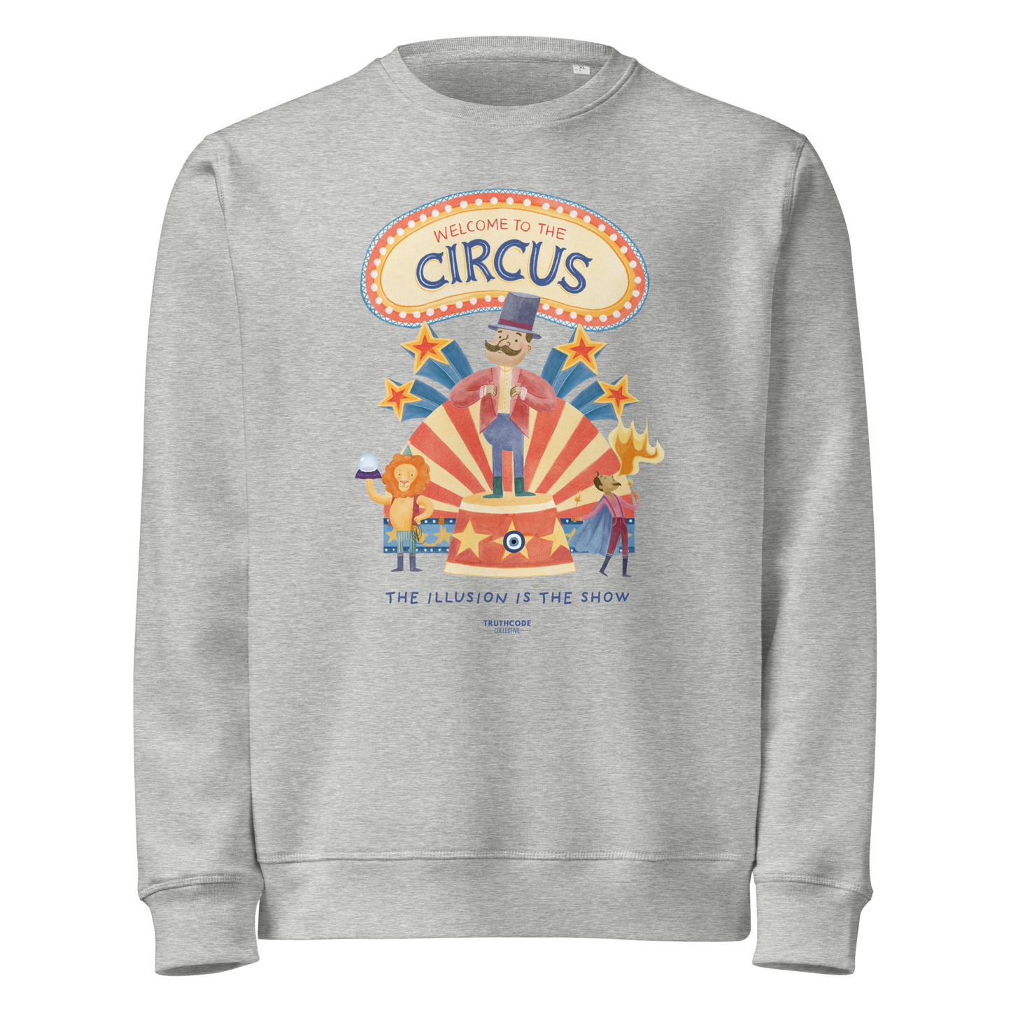 Gray organic sweatshirt with circus-themed graphic design and text 'Welcome to the circus' and 'The illusion is the show' on a white background
