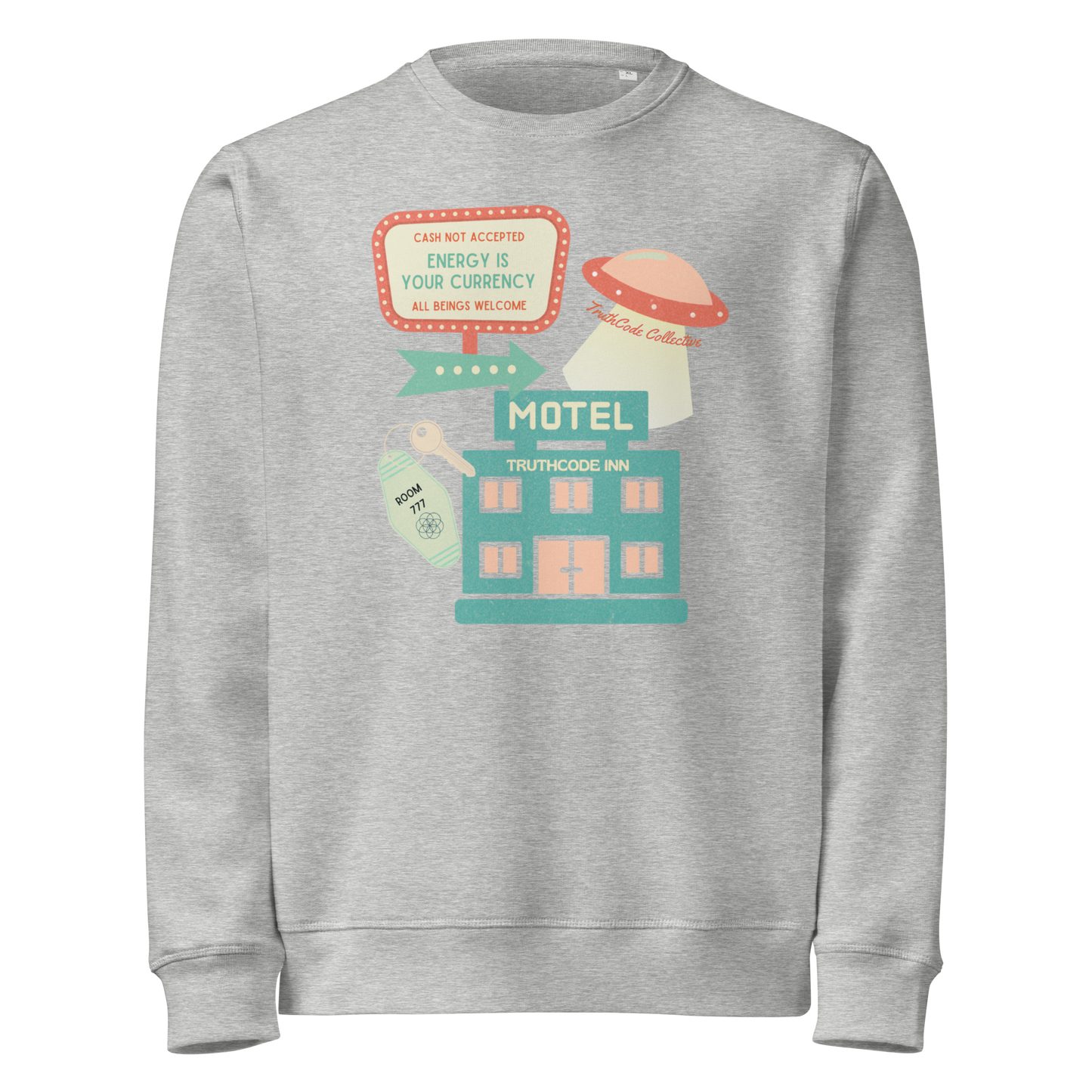 Gray organic sweatshirt with a colorful graphic of a motel sign and spaceship with text 'Cash not accepted, Energy is your currency, all beings welcome' on a white background
