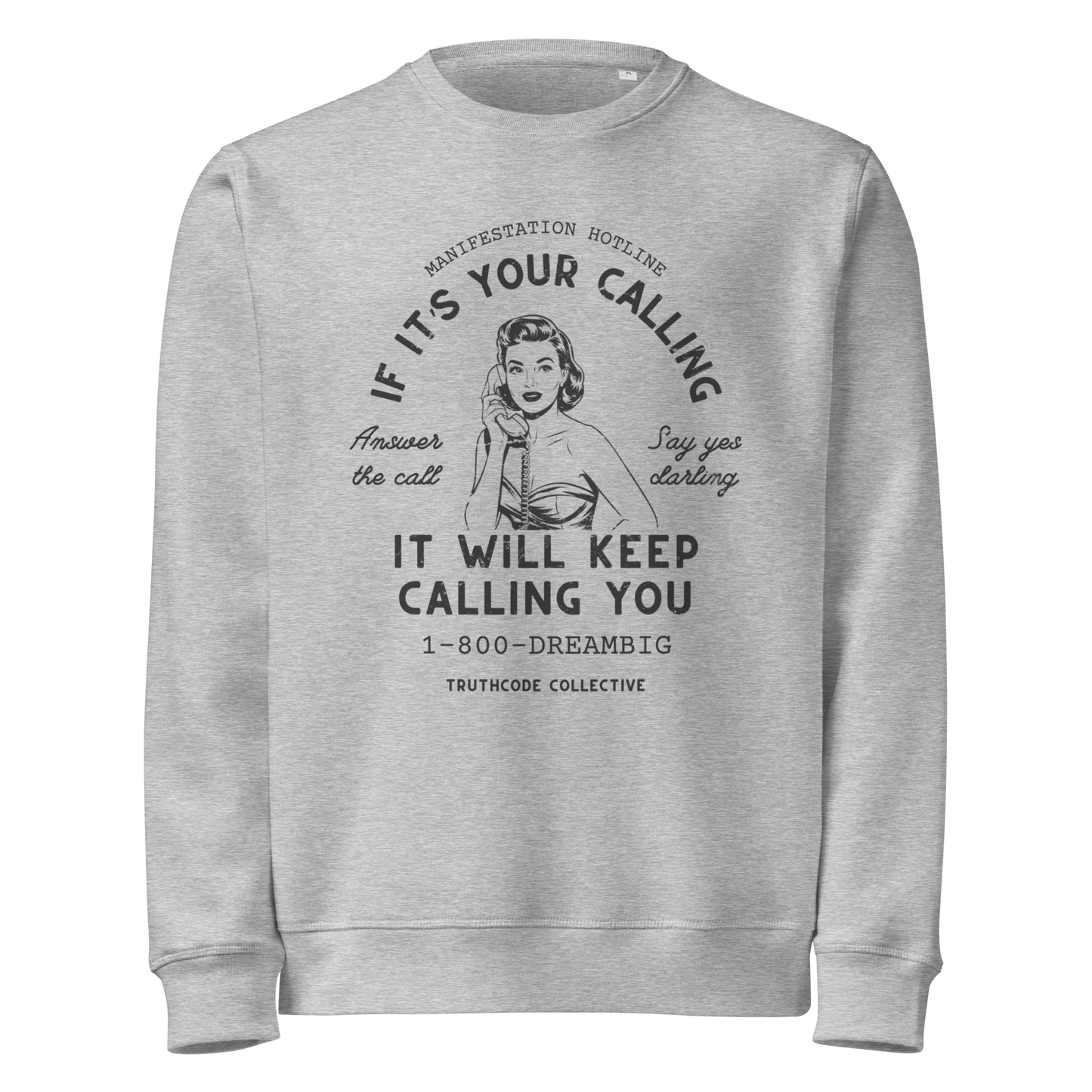 Gray organic sweatshirt with vintage-style graphic of a woman on the phone and text 'If it's your calling, it will keep calling you' and '1-800-DREAMBIG' on a white background