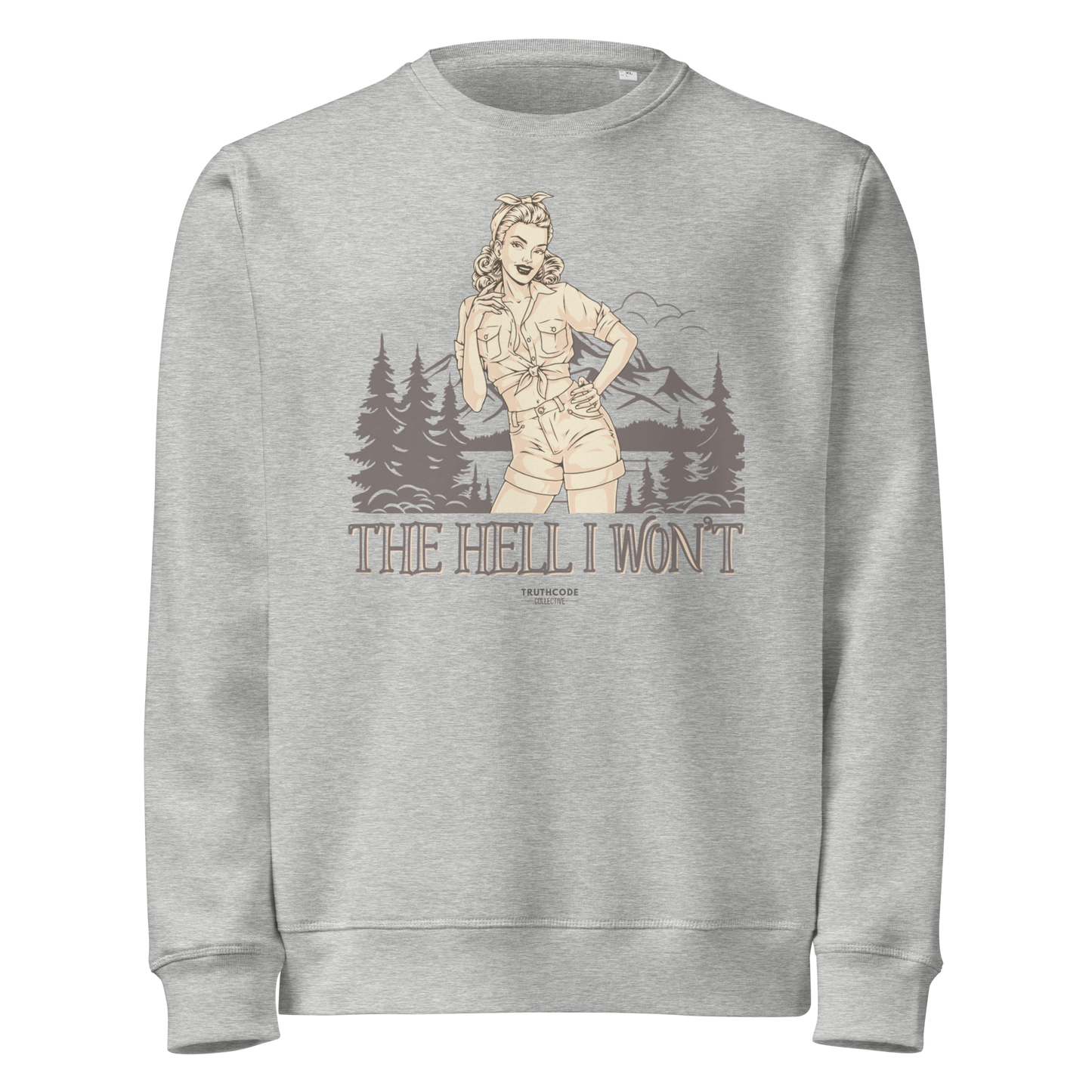 Gray organic sweatshirt with vintage graphic design of woman and a camping scene and text 'The hell I won't' on a white background