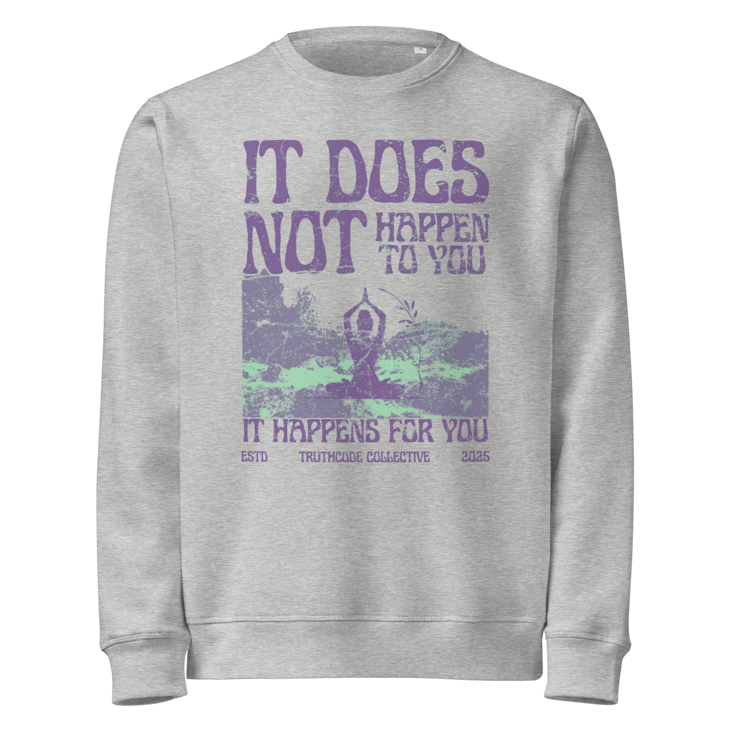 Gray organic sweatshirt with person meditating in nature graphic design and text 'It dos not happen to you, it happens for you' on a white background