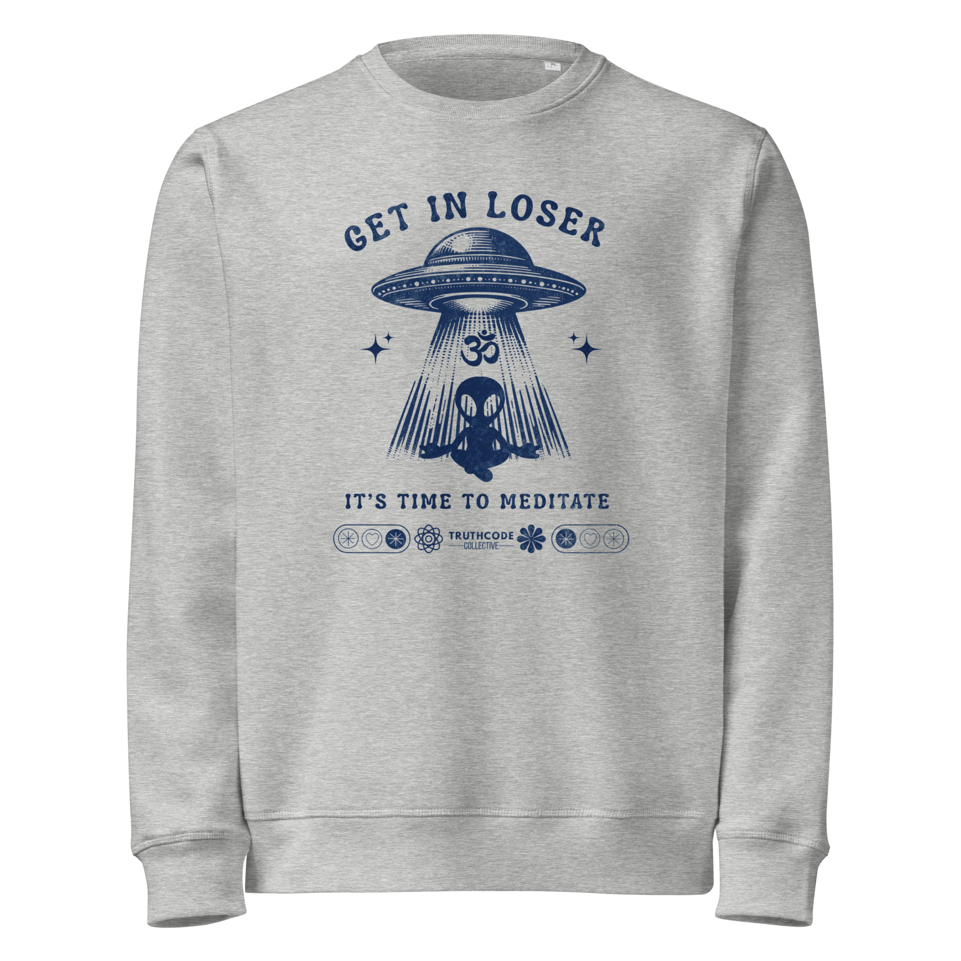 Gray organic sweatshirt with alien and spaceship graphic and text 'Get in loser, it's time to meditate' on a white background