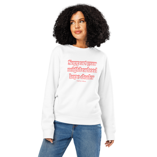 Woman wearing white organic sweatshirt with text 'Support your neighborhood hope dealer' on a white background