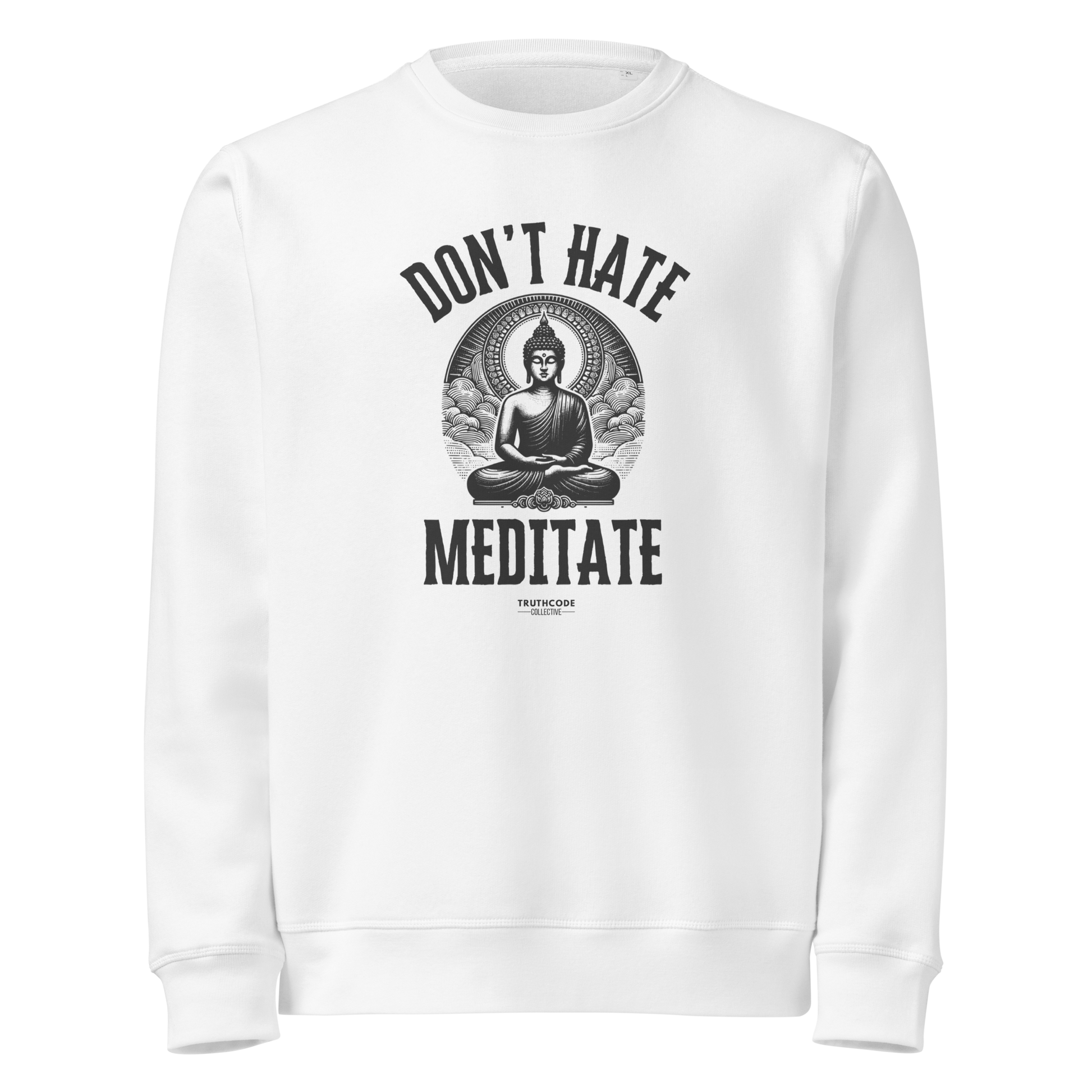White organic sweatshirt with Buddha graphic and 'Don't Hate Meditate' text on a white background