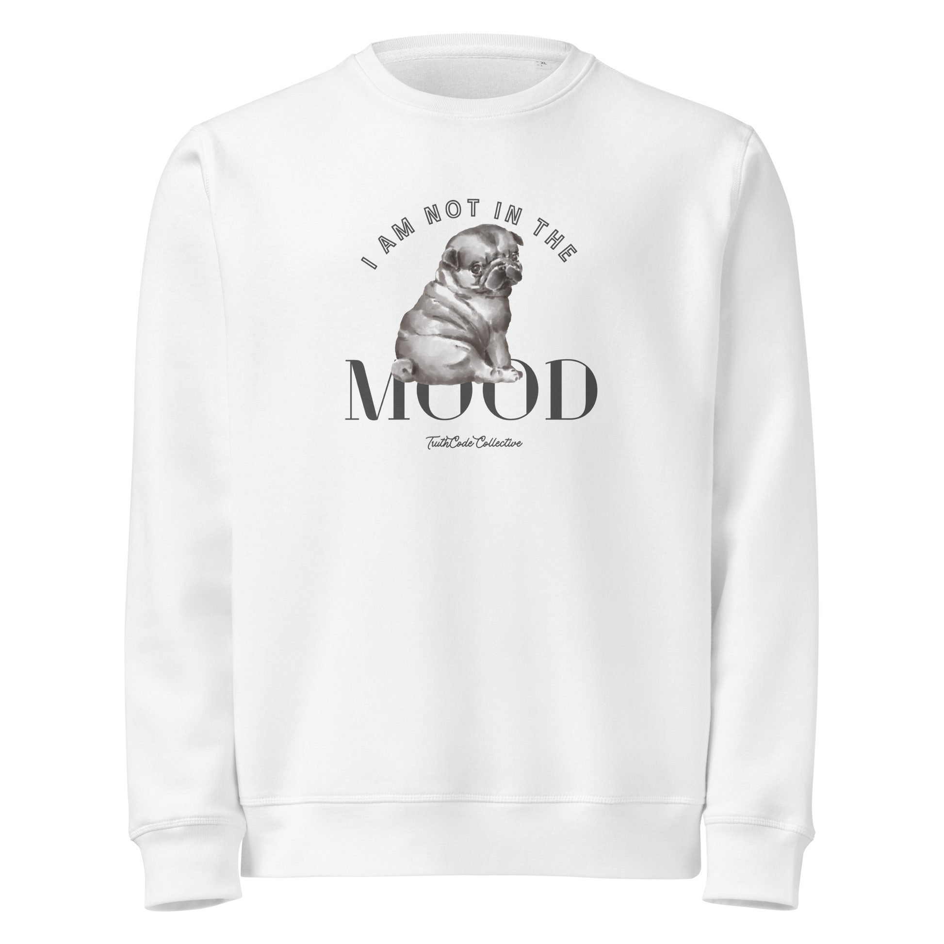 White organic sweatshirt with a pug graphic and text 'I am not in the mood' on a white background