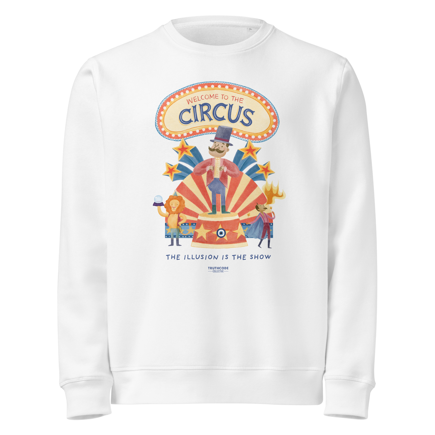 White organic sweatshirt with circus-themed graphic design and text 'Welcome to the circus' and 'The illusion is the show' on a white background