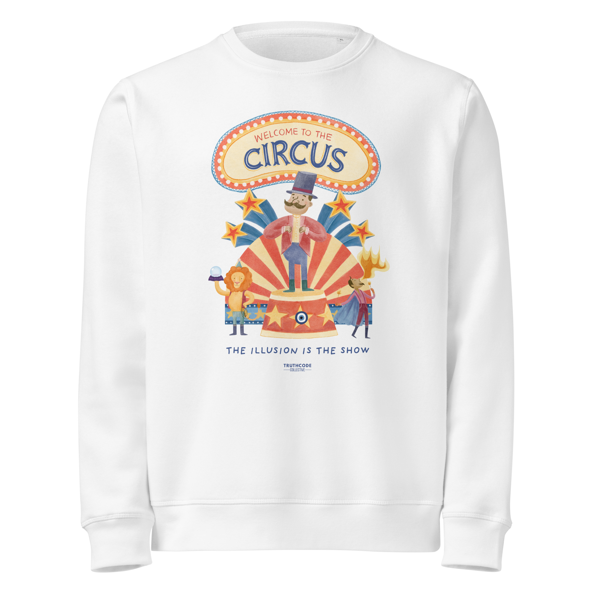 White organic sweatshirt with circus-themed graphic design and text 'Welcome to the circus' and 'The illusion is the show' on a white background