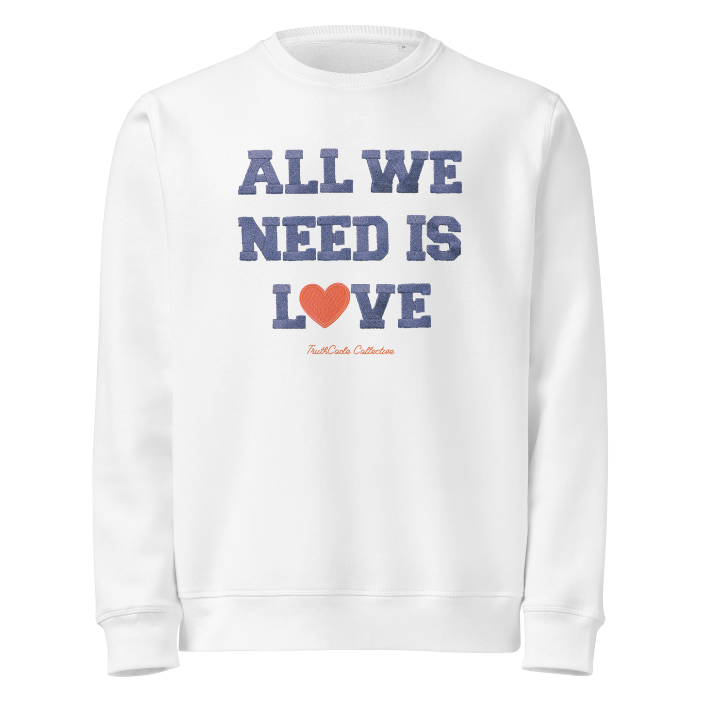 White organic sweatshirt with 'All We Need Is Love' text on a white background
