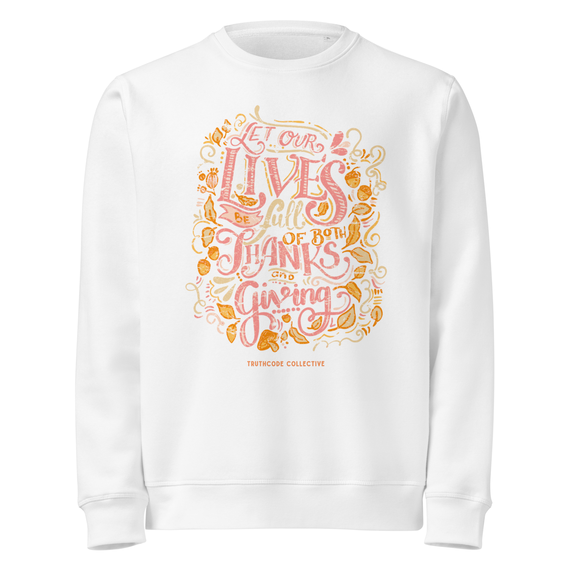 White organic sweatshirt with colorful text design 'Let our lives be full of both thanks and giving' on a white background