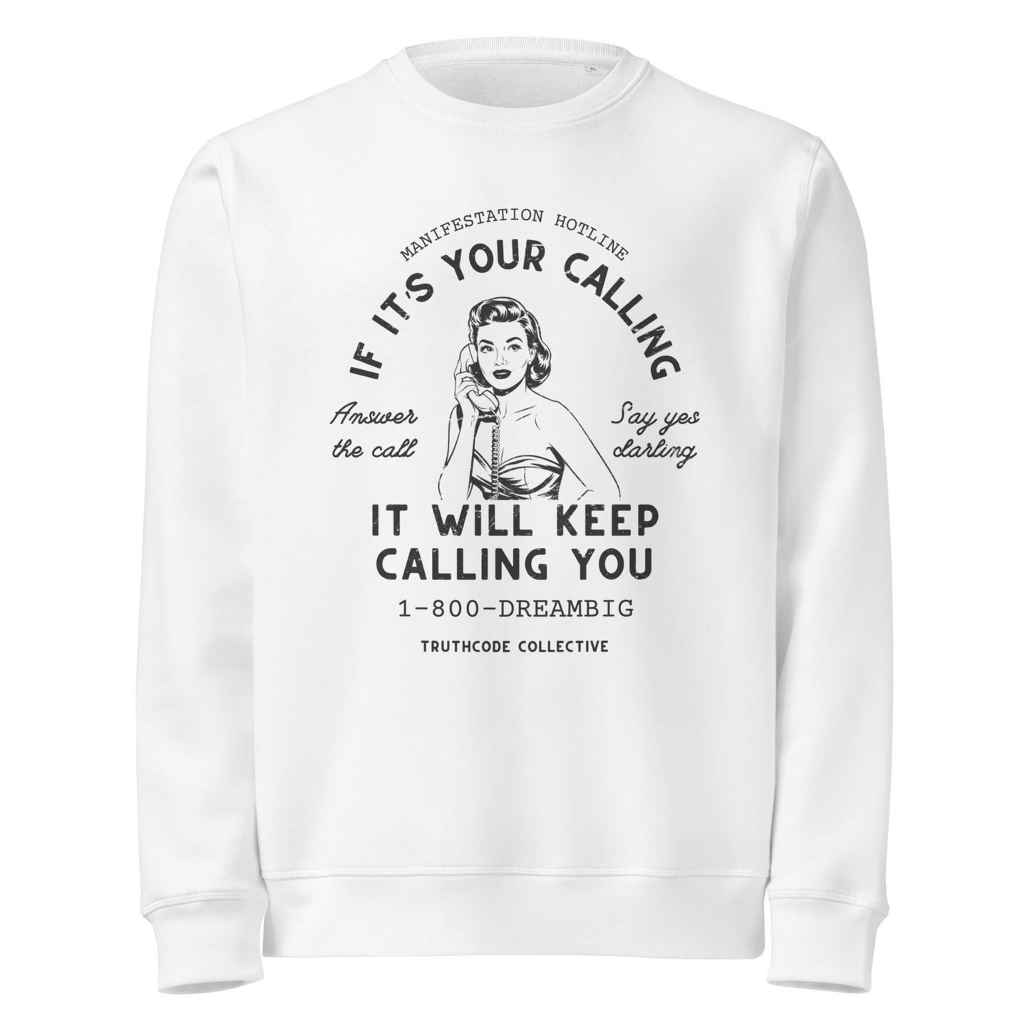 White organic sweatshirt with vintage-style graphic of a woman on the phone and text 'If it's your calling, it will keep calling you' and '1-800-DREAMBIG' on a white background