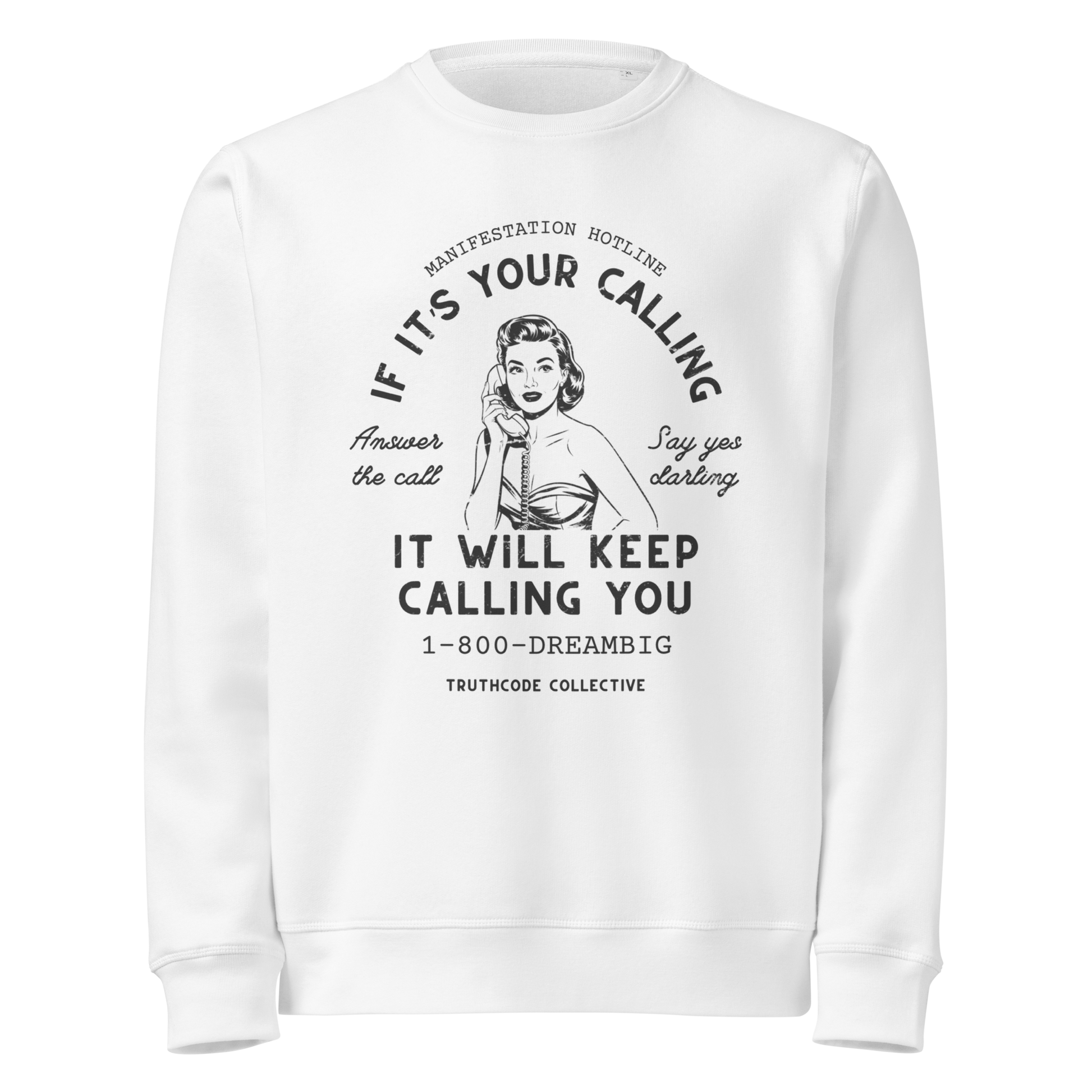 White organic sweatshirt with vintage-style graphic of a woman on the phone and text 'If it's your calling, it will keep calling you' and '1-800-DREAMBIG' on a white background