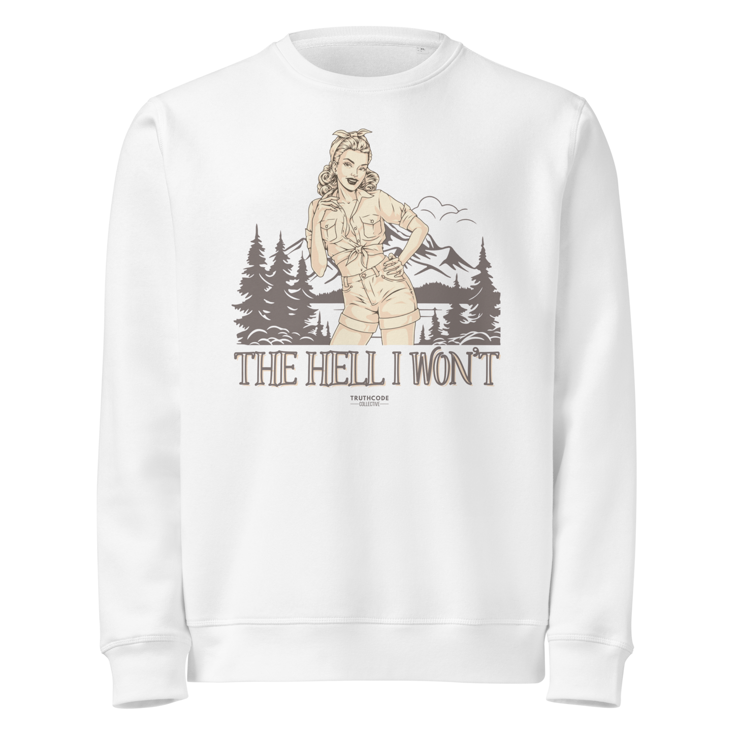 White organic sweatshirt with vintage graphic design of woman and a camping scene and text 'The hell I won't' on a white background