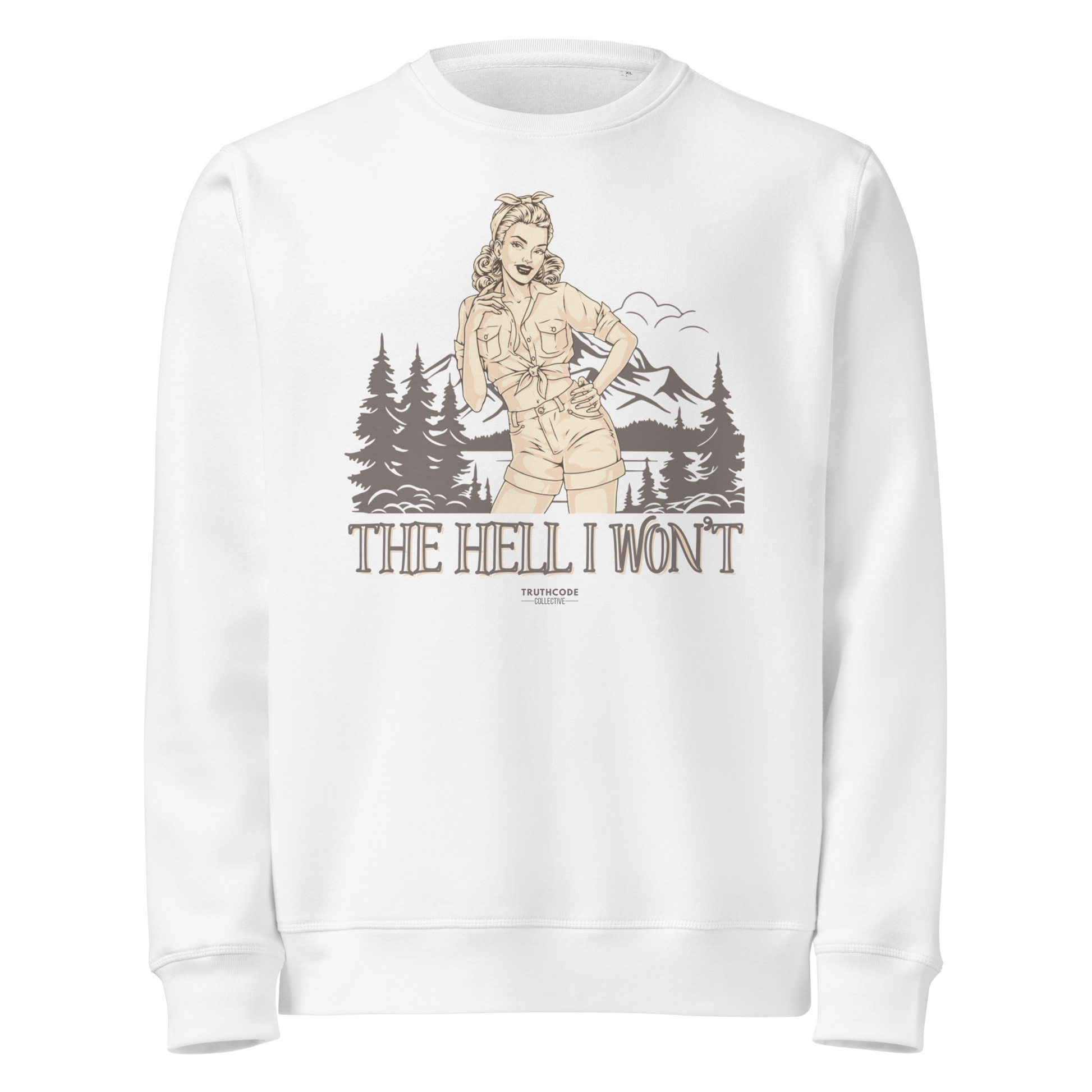 White organic sweatshirt with vintage graphic design of woman and a camping scene and text 'The hell I won't' on a white background
