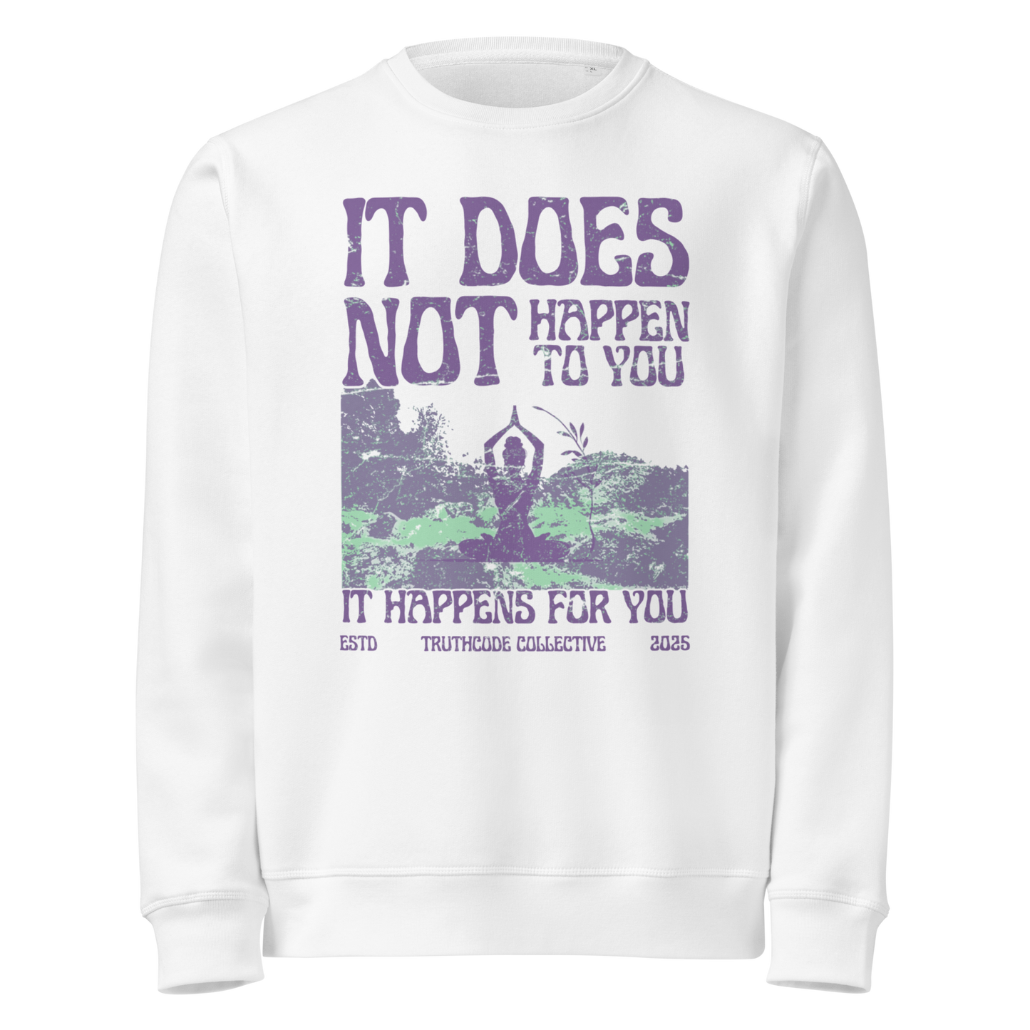 White organic sweatshirt with person meditating in nature graphic design and text 'It dos not happen to you, it happens for you' on a white background
