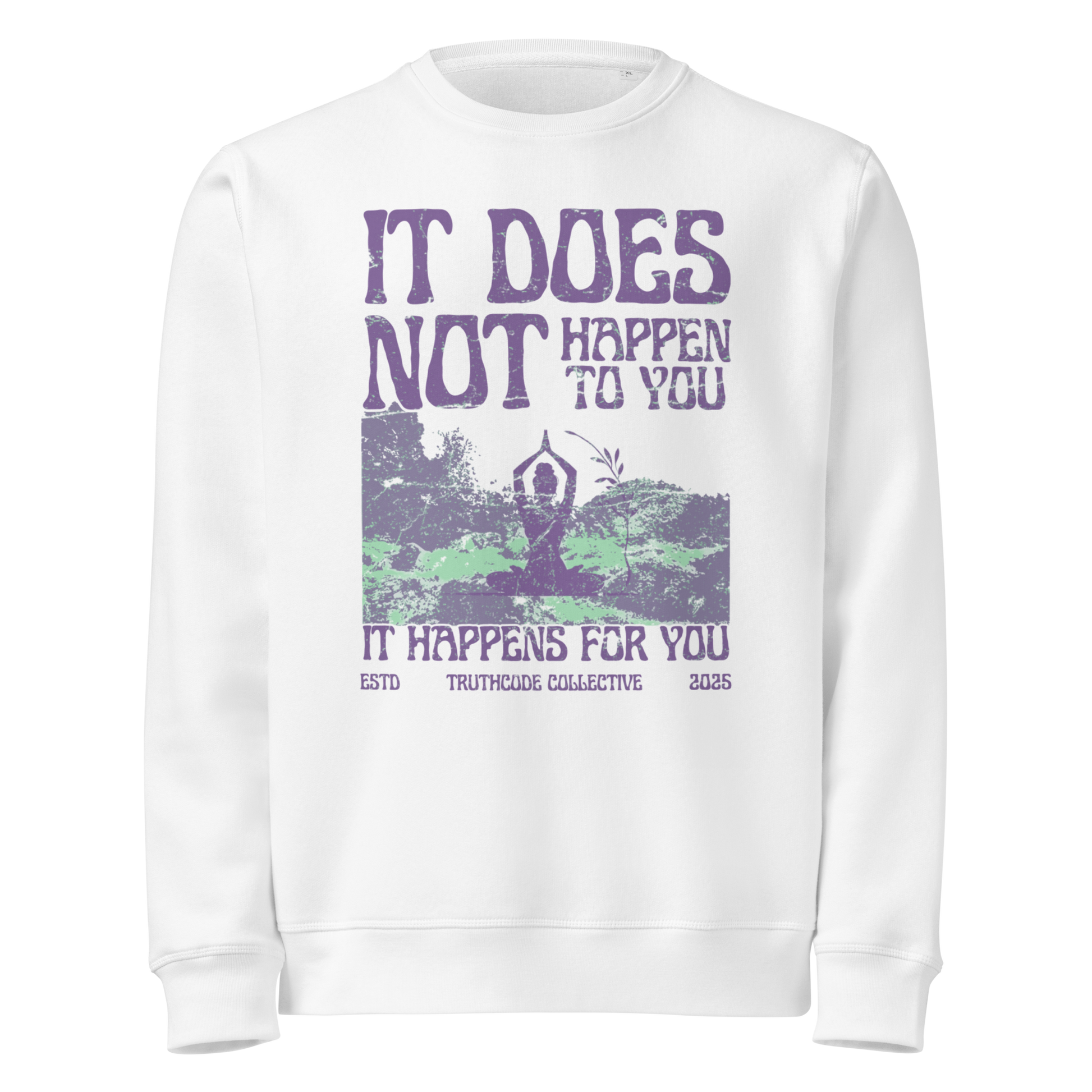 White organic sweatshirt with person meditating in nature graphic design and text 'It dos not happen to you, it happens for you' on a white background