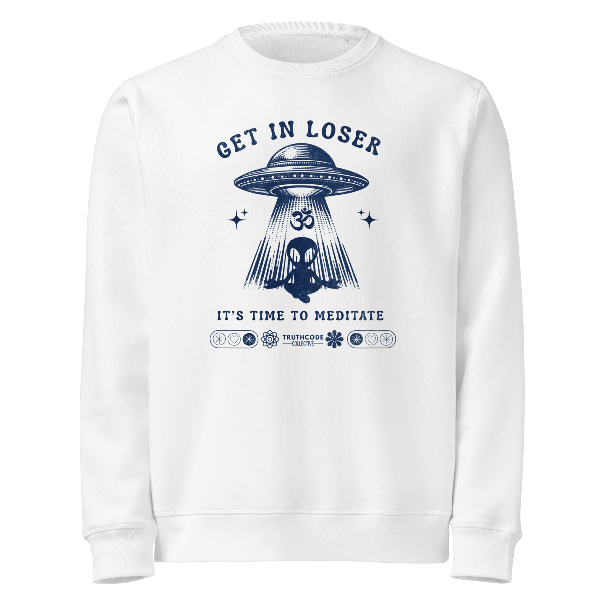 White organic sweatshirt with alien and spaceship graphic and text 'Get in loser, it's time to meditate' on a white background