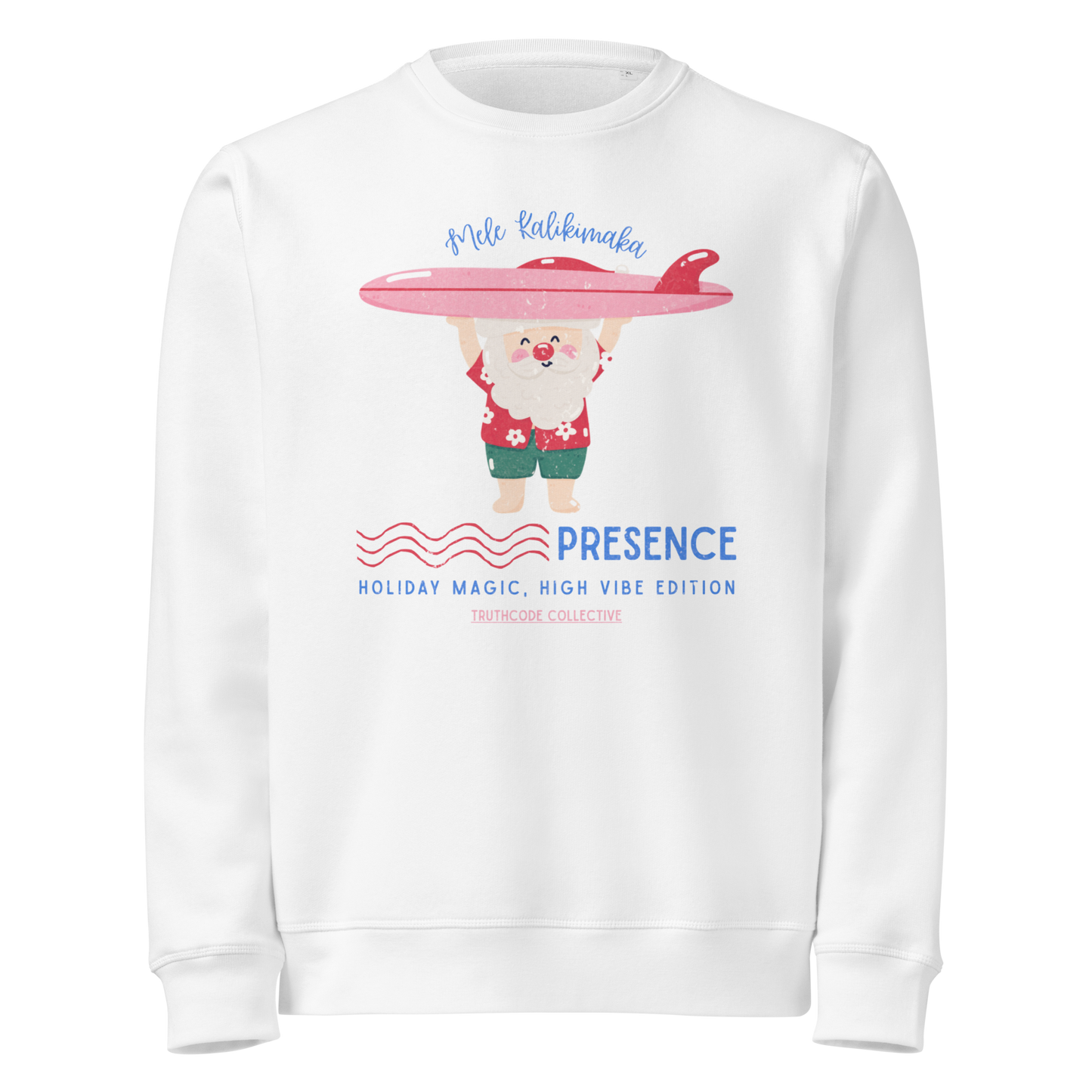 White organic sweatshirt with a Santa cartoon holding a surfboard and text 'Mele Kalikimaka' and 'Presence, holiday magic, high vibe edition' on a white background