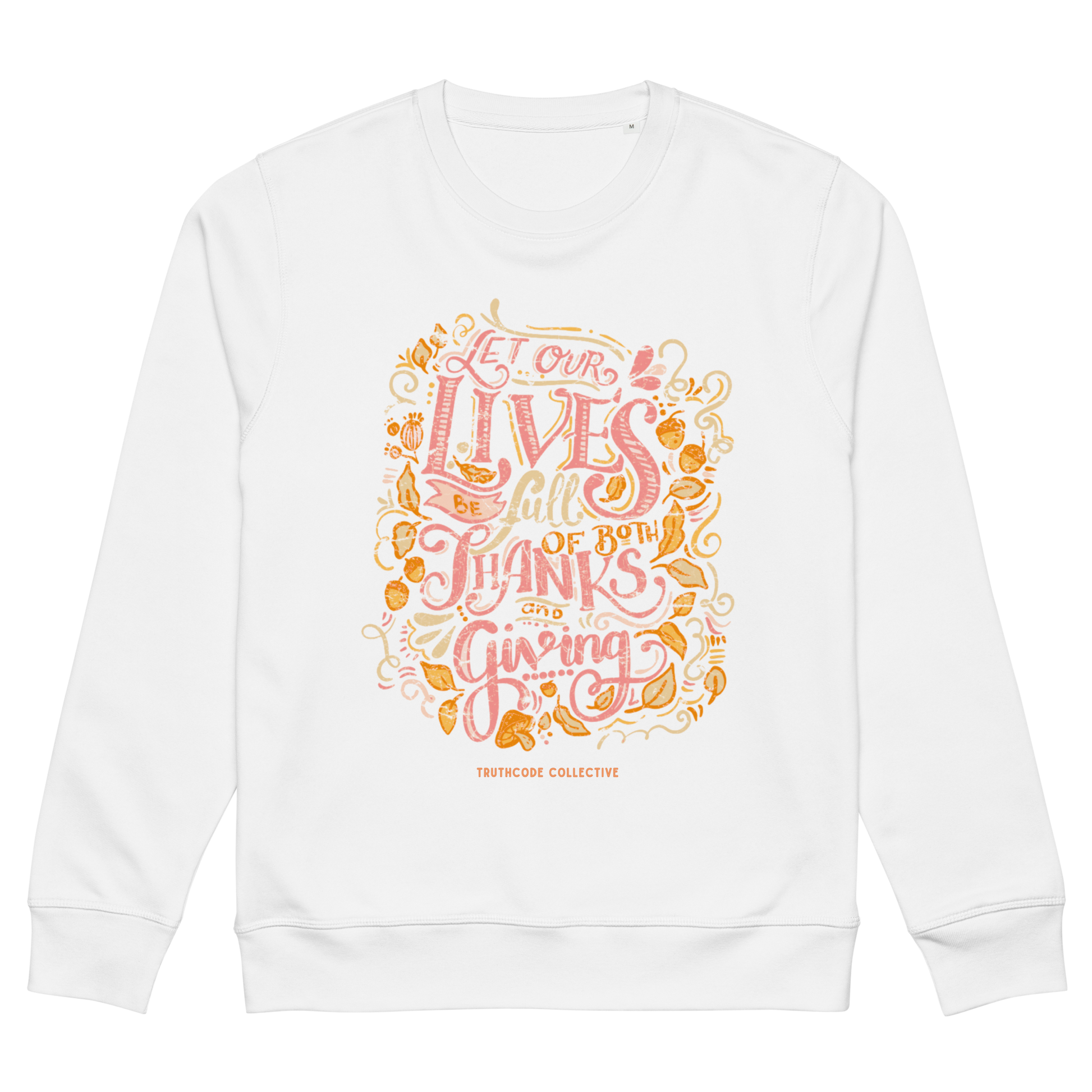 White organic sweatshirt with colorful text design 'Let our lives be full of both thanks and giving' on a white background
