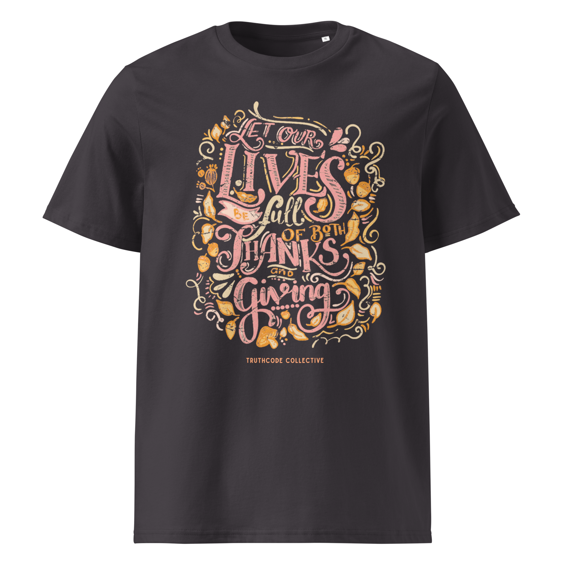 Gray organic t-shirt with colorful text design 'Let our lives be full of both thanks and giving' on a white background