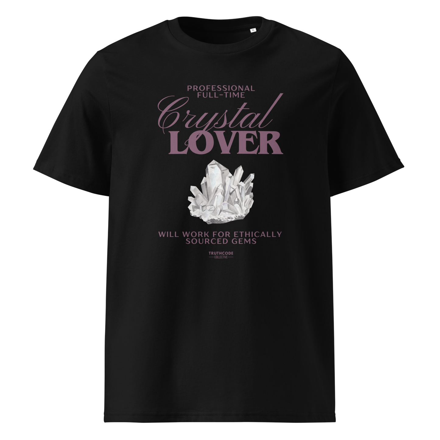 Black organic t-shirt with crystal graphic and text saying 'Crystal Lover, will work for ethically sourced gems' 