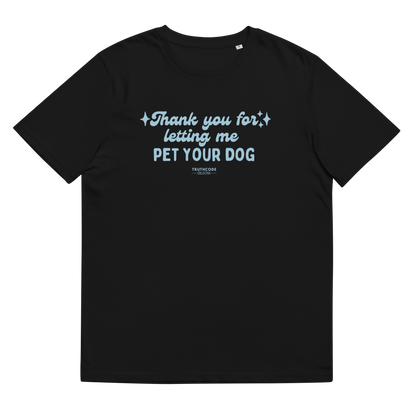 Black organic t-shirt with text design 'Thank you for letting me pet your dog'  on a white background