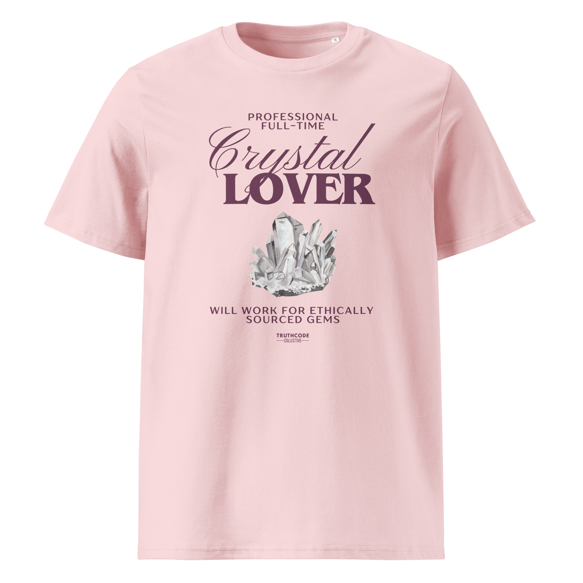 Pink organic t-shirt with crystal graphic and text saying 'Crystal Lover, will work for ethically sourced gems' 