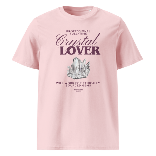 Pink organic t-shirt with crystal graphic and text saying 'Crystal Lover, will work for ethically sourced gems' 
