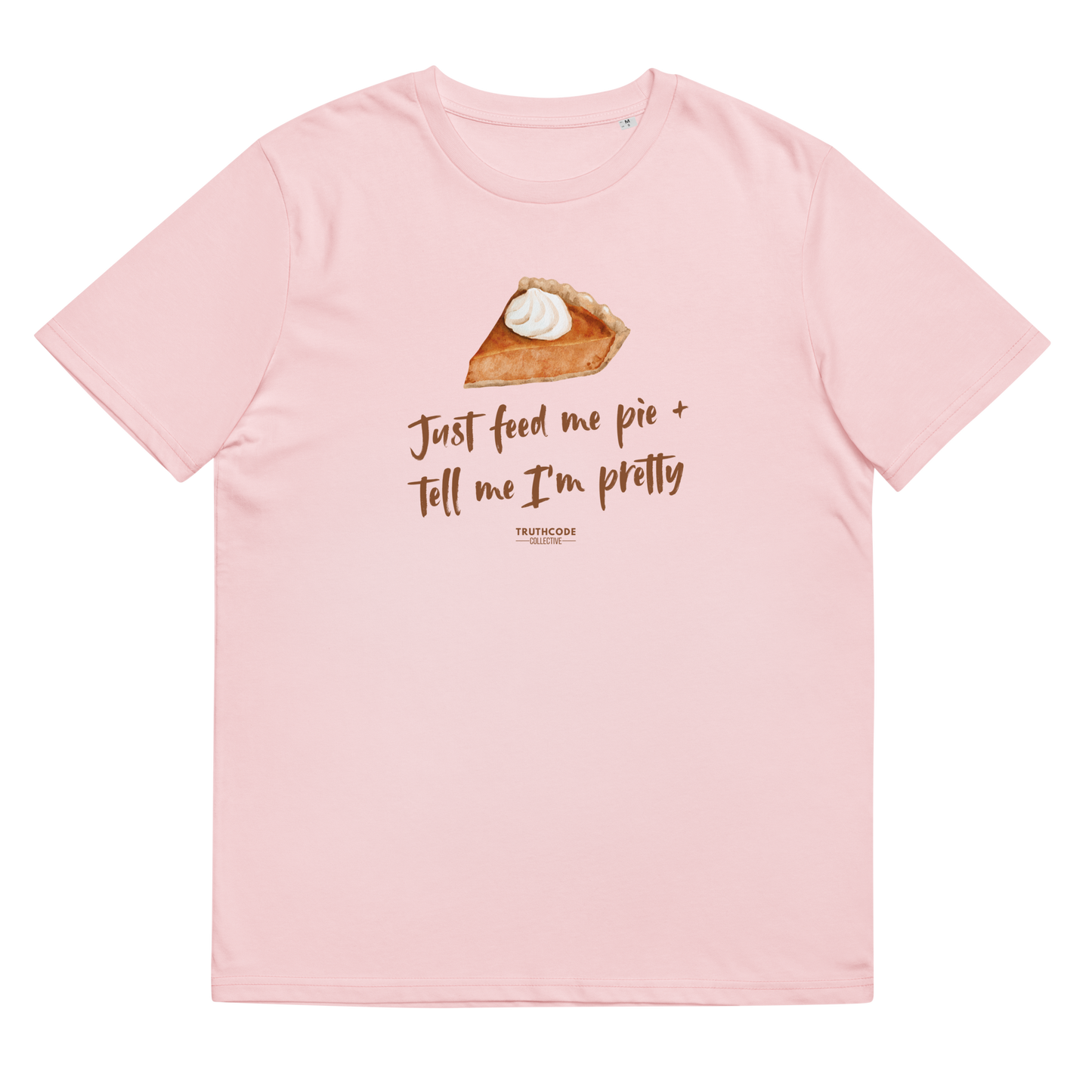 Pink organic t-shirt with a pie graphic and text 'Just feed me pie + tell me I'm pretty'