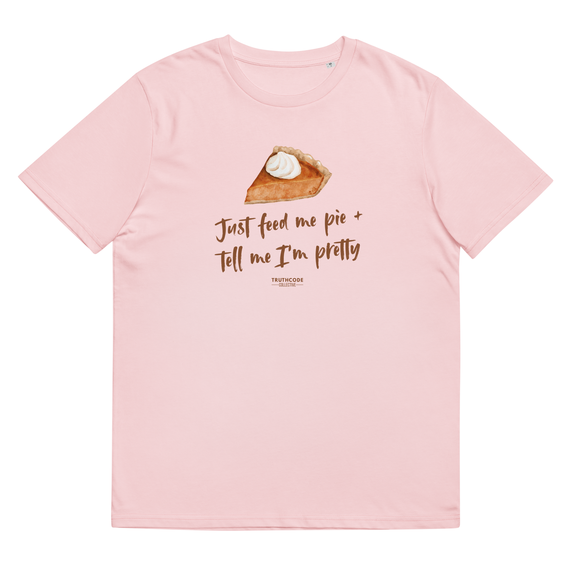 Pink organic t-shirt with a pie graphic and text 'Just feed me pie + tell me I'm pretty'