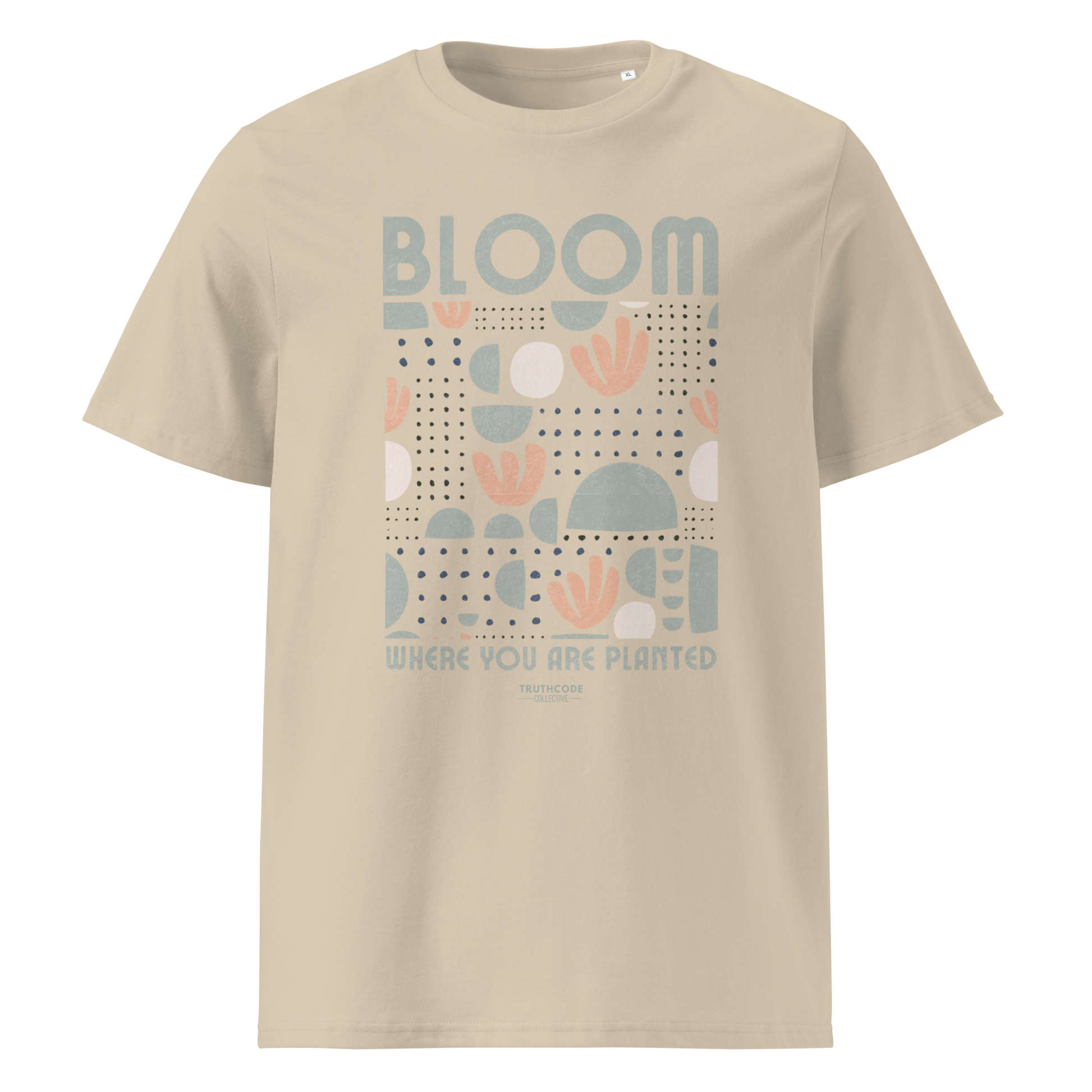 Beige organic t-shirt with 'Bloom Where You Are Planted' design on a white background