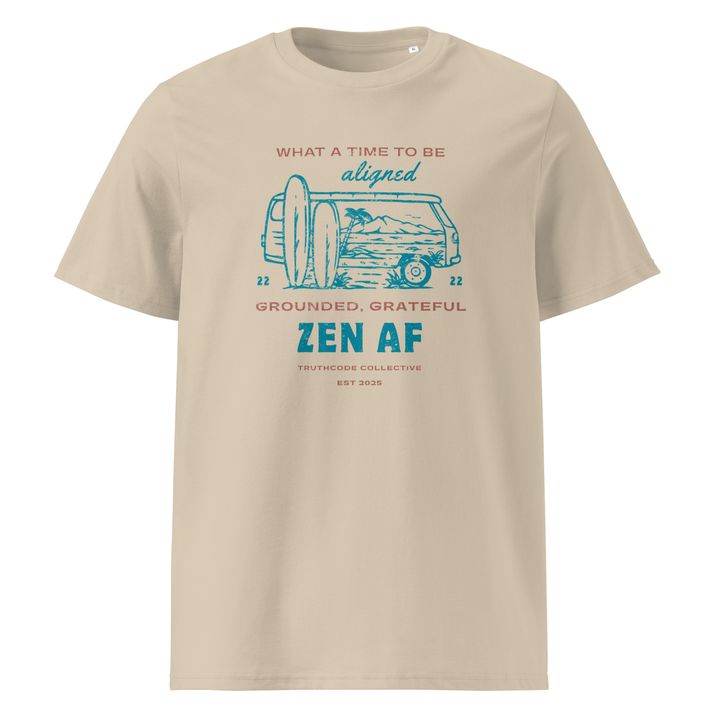 Beige organic t-shirt with a graphic design  of vintage surf van and text 'What a time to be aligned, grounded, grateful, zen AF' on a white background
