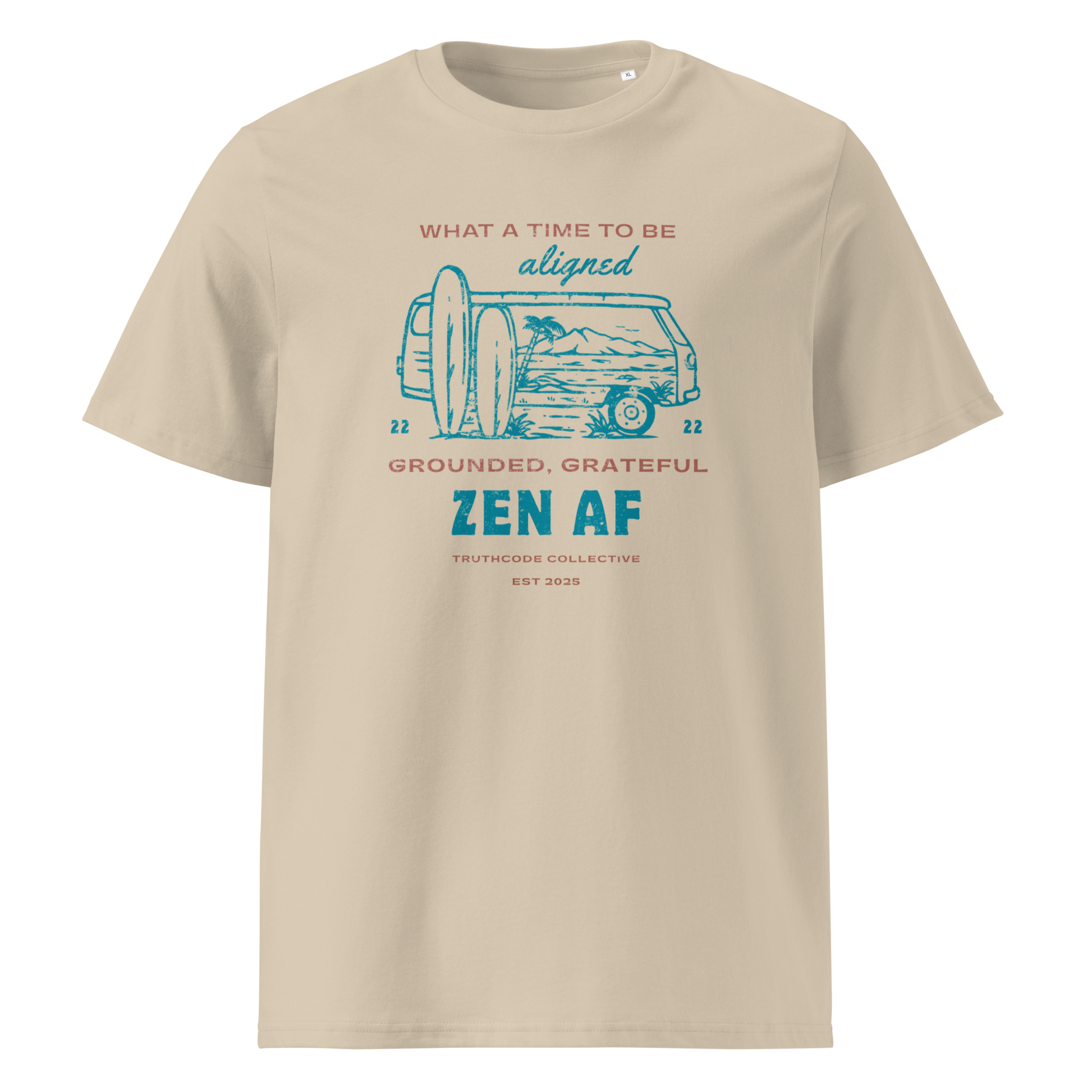 Beige organic t-shirt with a graphic design  of vintage surf van and text 'What a time to be aligned, grounded, grateful, zen AF' on a white background
