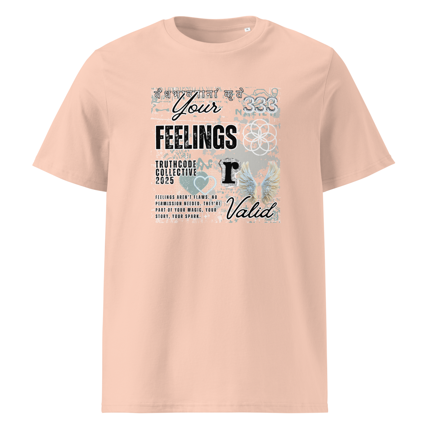 Peach organic t-shirt with white graphic collage type design and text 'Your feelings  r valid' on a white background