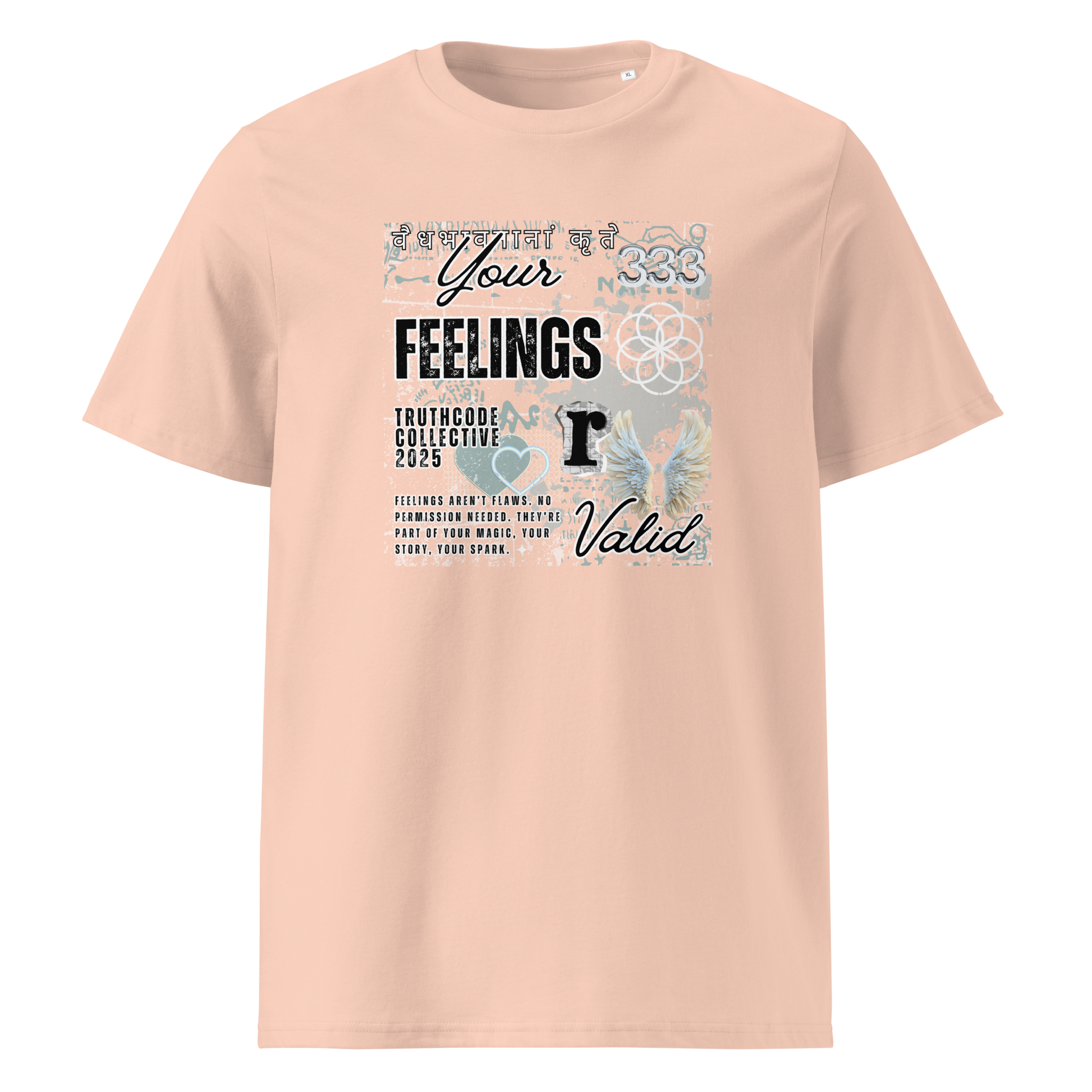Peach organic t-shirt with white graphic collage type design and text 'Your feelings  r valid' on a white background